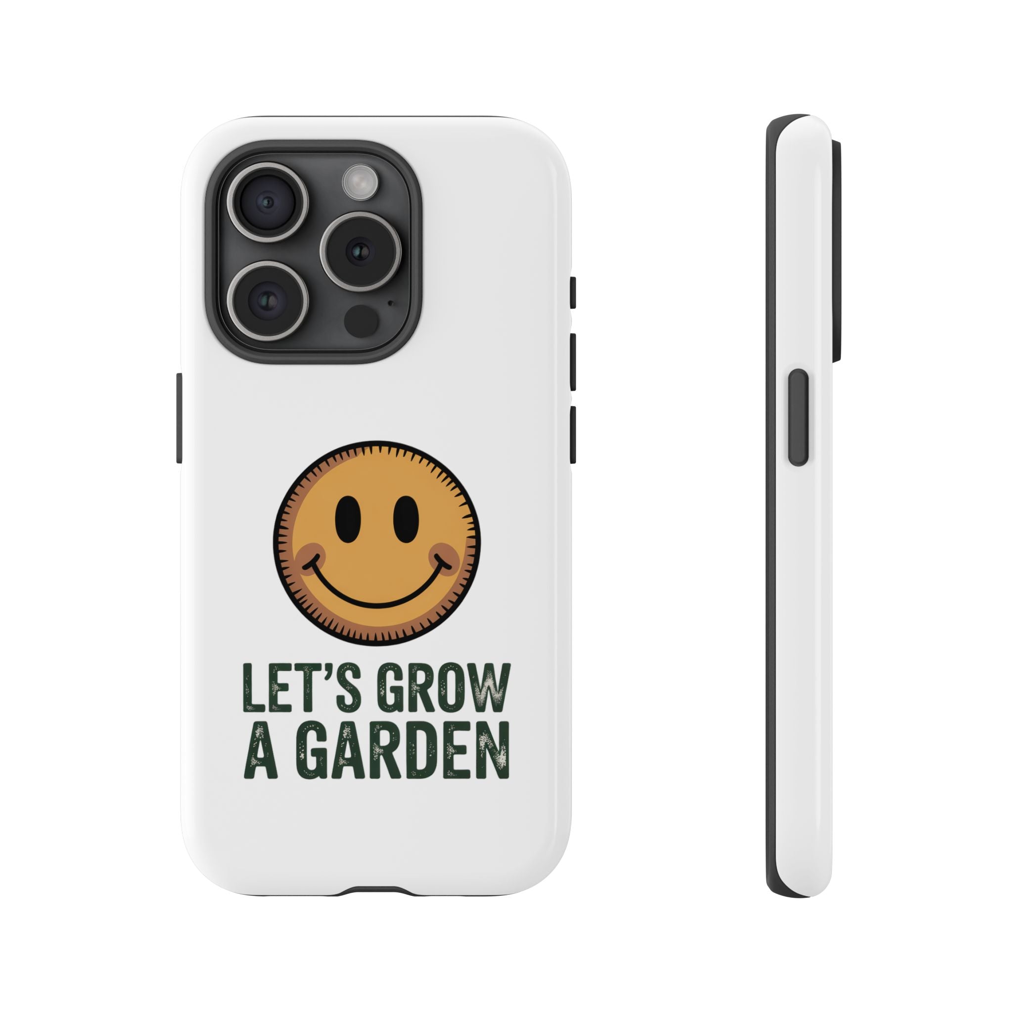 Phone Case — "Let's Grow a Garden" Smiley Plant Lover Protective Case