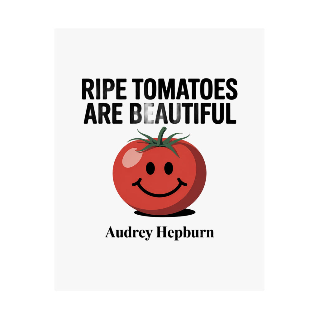 Tomato Quote Poster — “Ripe Tomatoes Are Beautiful” Audrey Hepburn Art Print