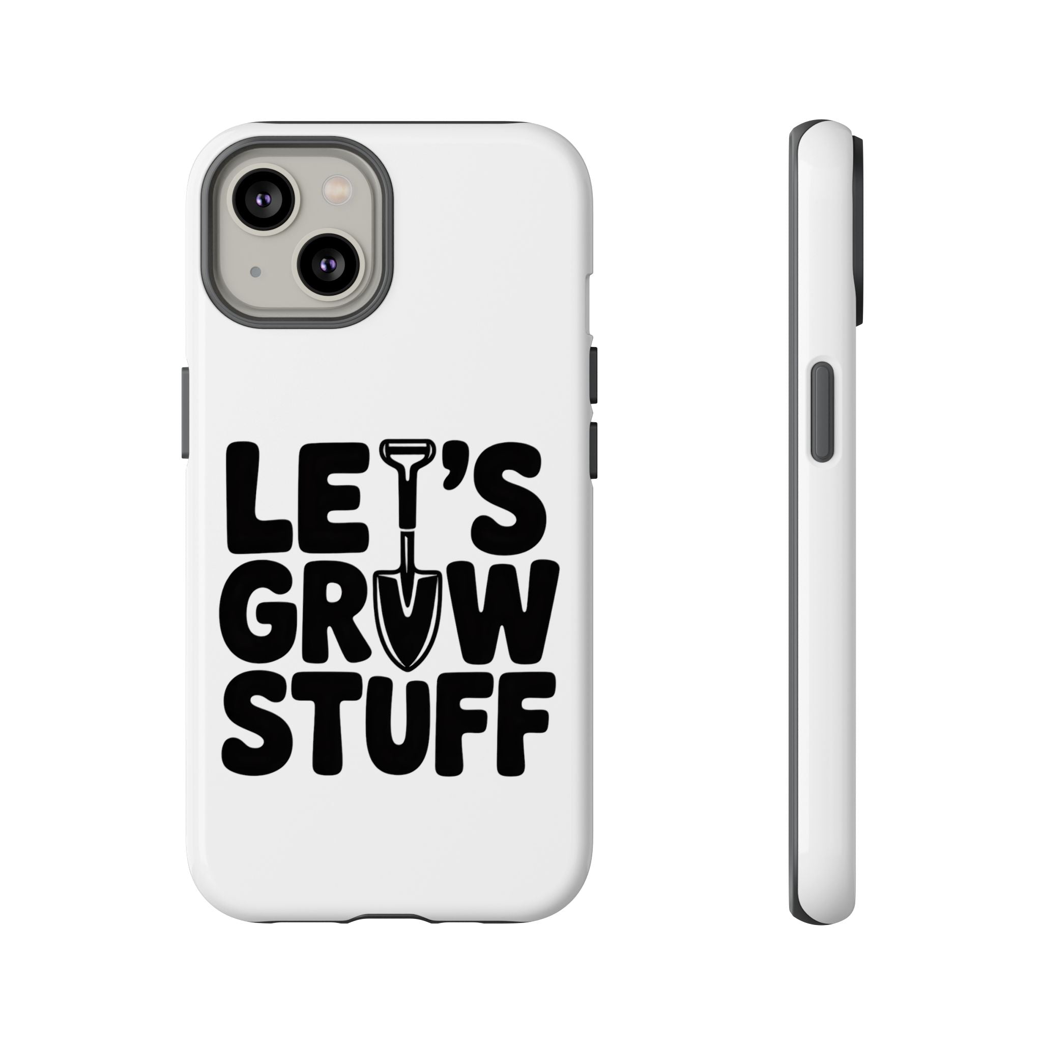 Phone Case - "Let's Grow Stuff" Gardening Shovel Design
