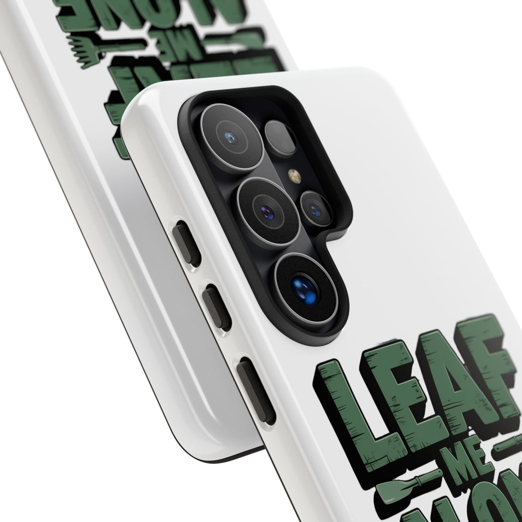 Phone Case — "Leaf Me Alone, I'm Gardening" Funny Gardener Phone Cover