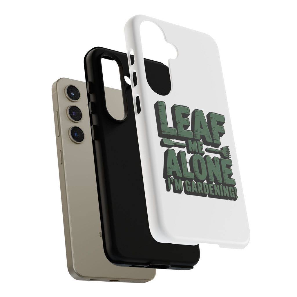 Phone Case — "Leaf Me Alone, I'm Gardening" Funny Gardener Phone Cover