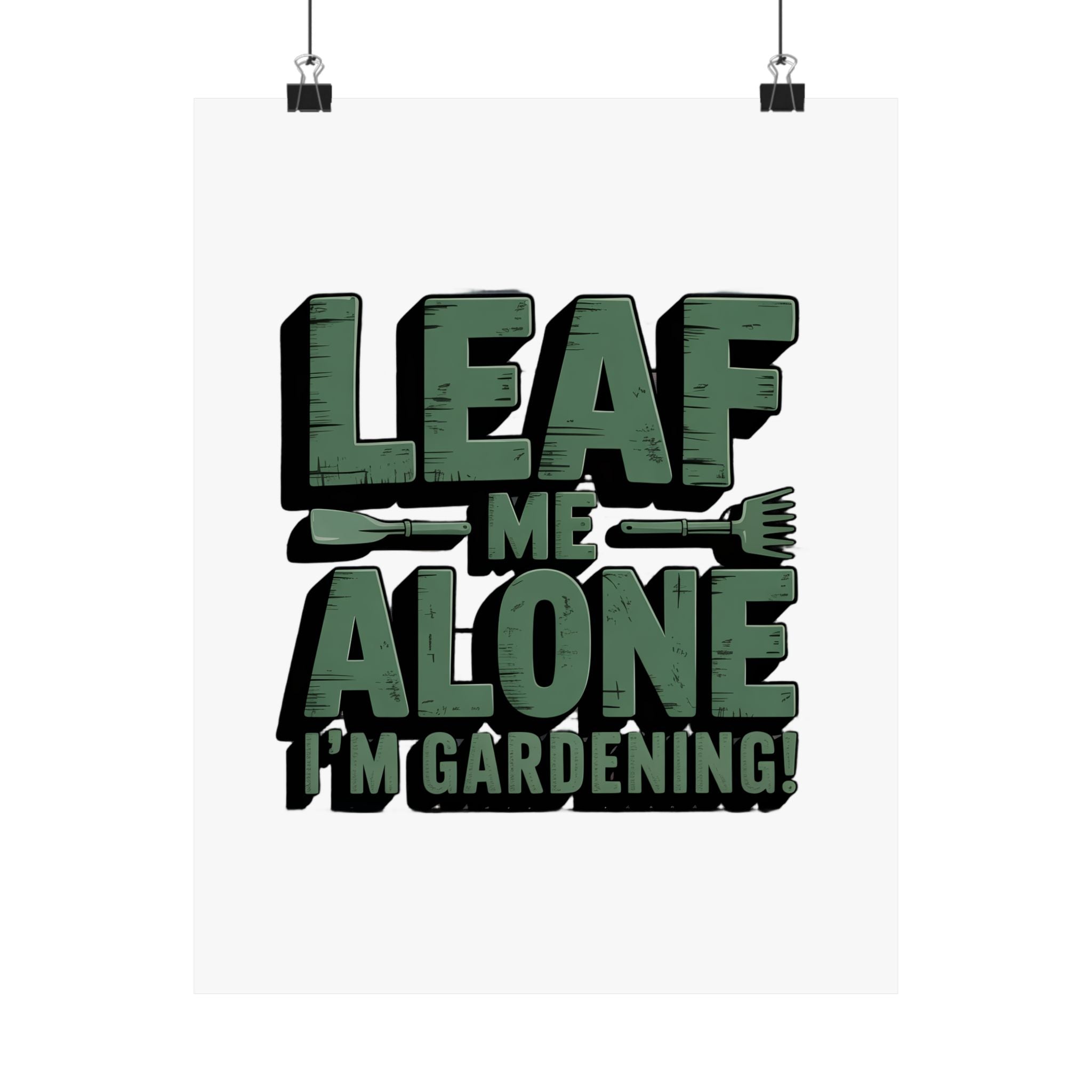 Gardening Poster — "Leaf Me Alone, I'm Gardening" Matte Vertical Print