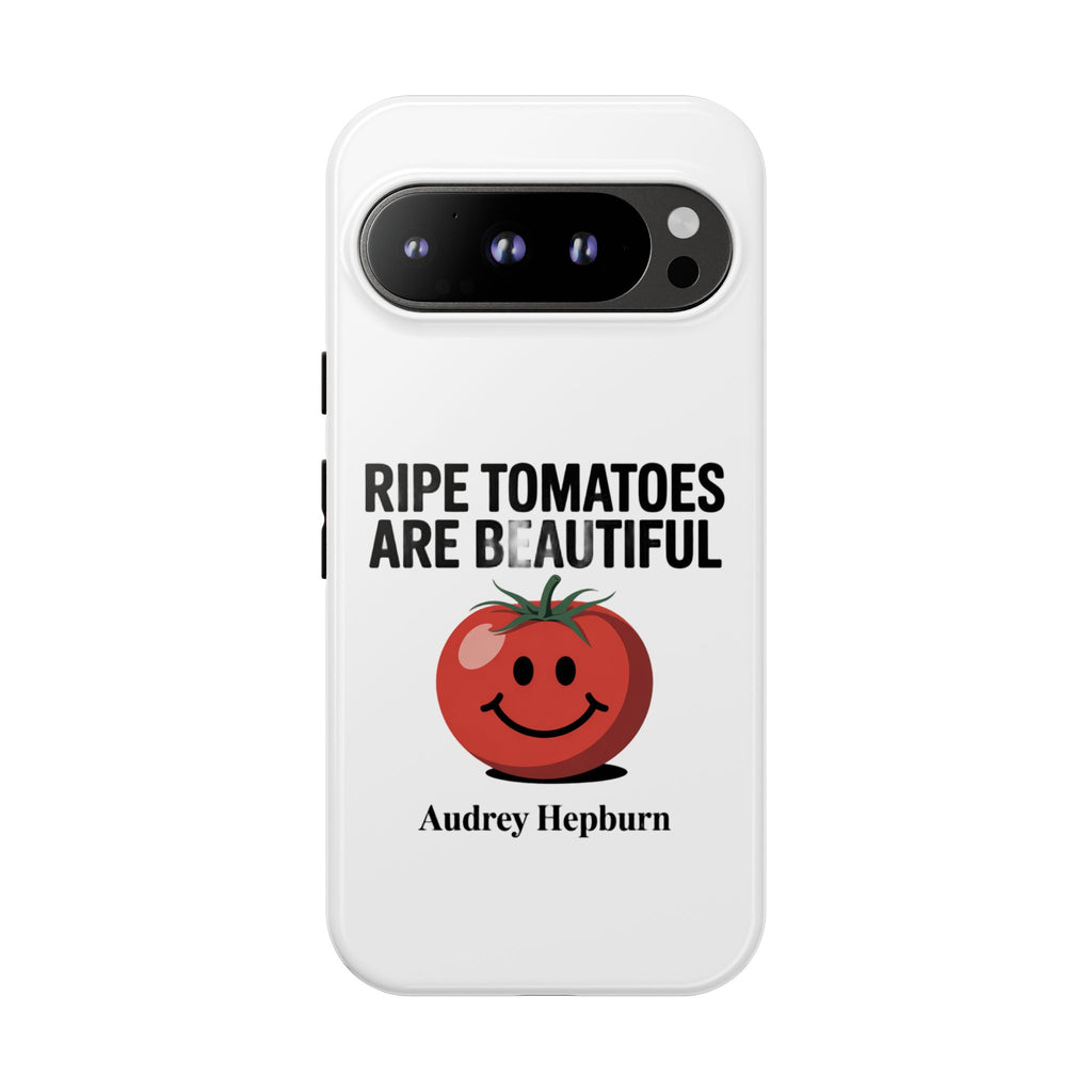 Phone Case — "Ripe Tomatoes Are Beautiful" Audrey Hepburn Quote with Smiling Tomato Graphic