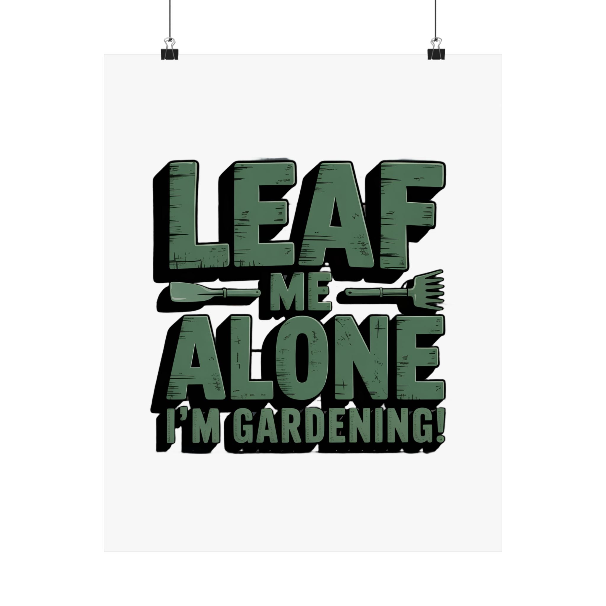 Gardening Poster — "Leaf Me Alone, I'm Gardening" Matte Vertical Print