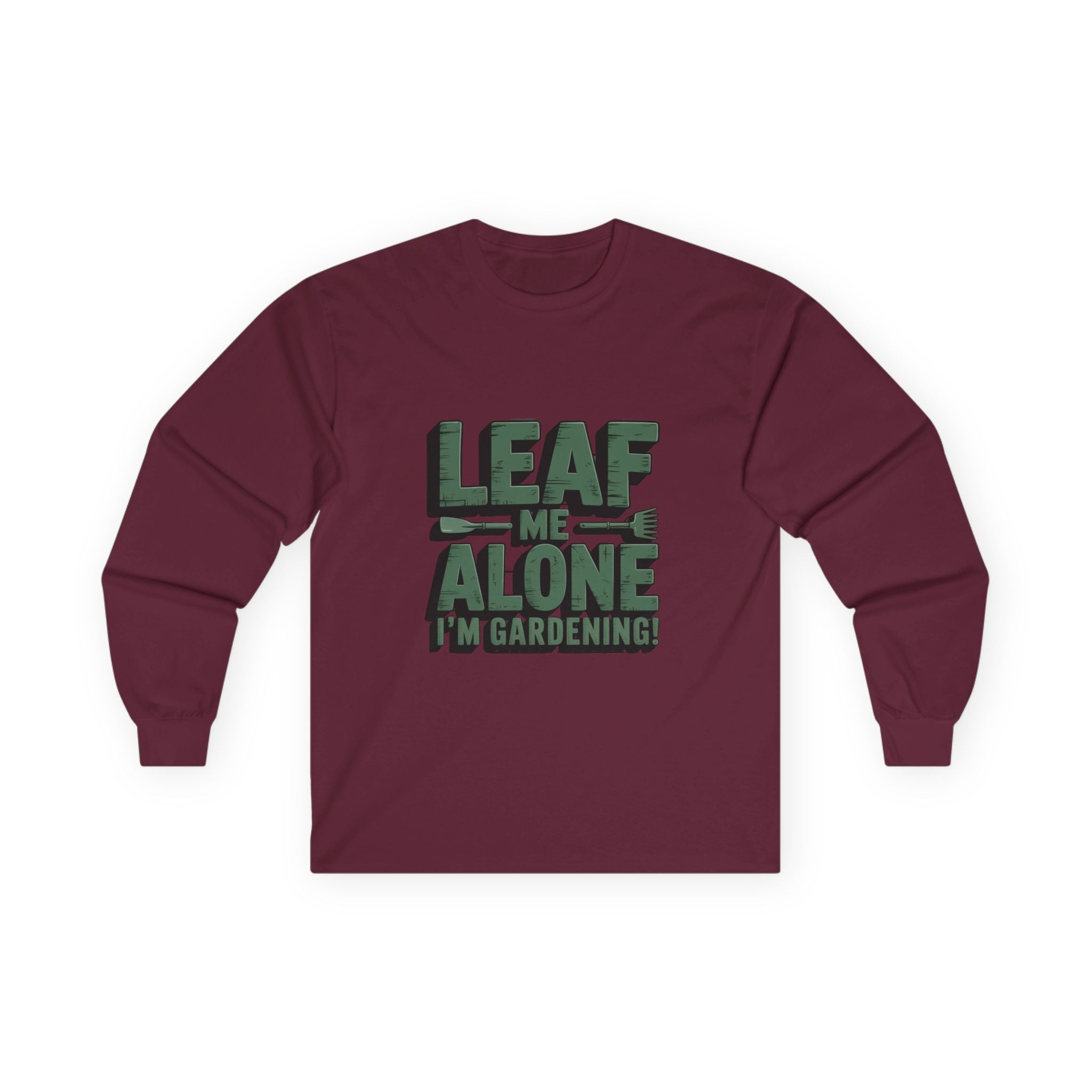 Gardening Long Sleeve Tee — "Leaf Me Alone, I'm Gardening" Cotton Shirt