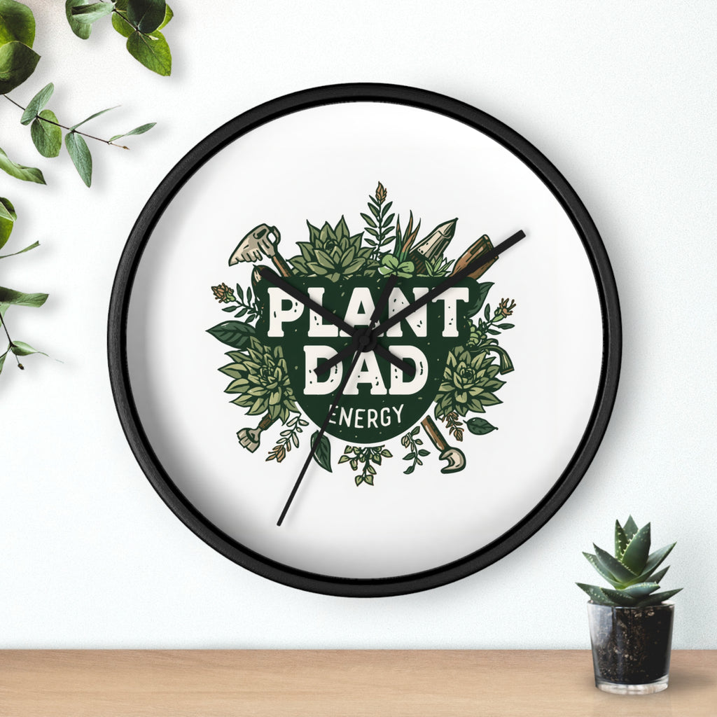 Plant Dad Wall Clock — Botanical "Plant Dad Energy" Decorative Clock for Plant Lovers, Gardeners & Father's Day Gift
