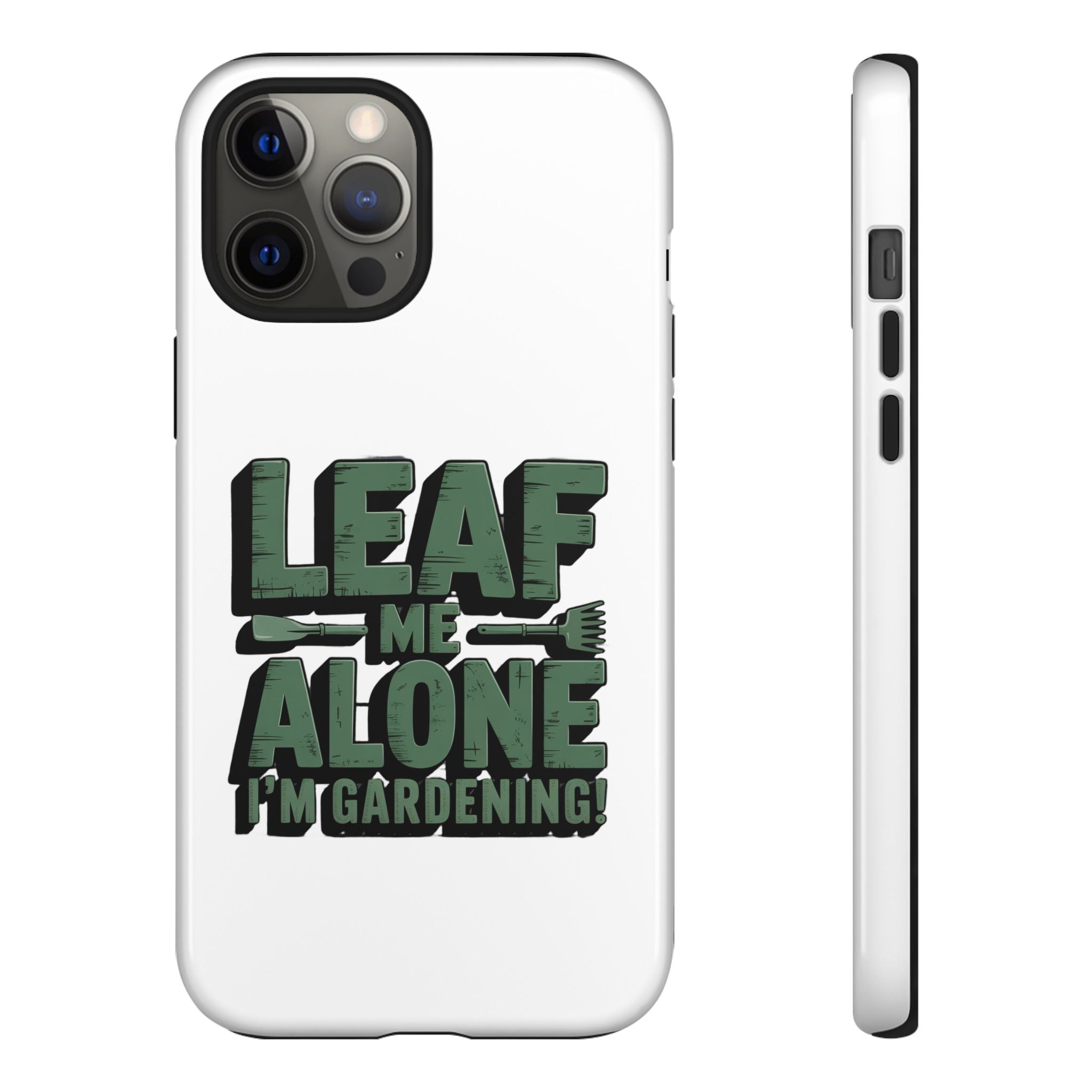 Phone Case — "Leaf Me Alone, I'm Gardening" Funny Gardener Phone Cover