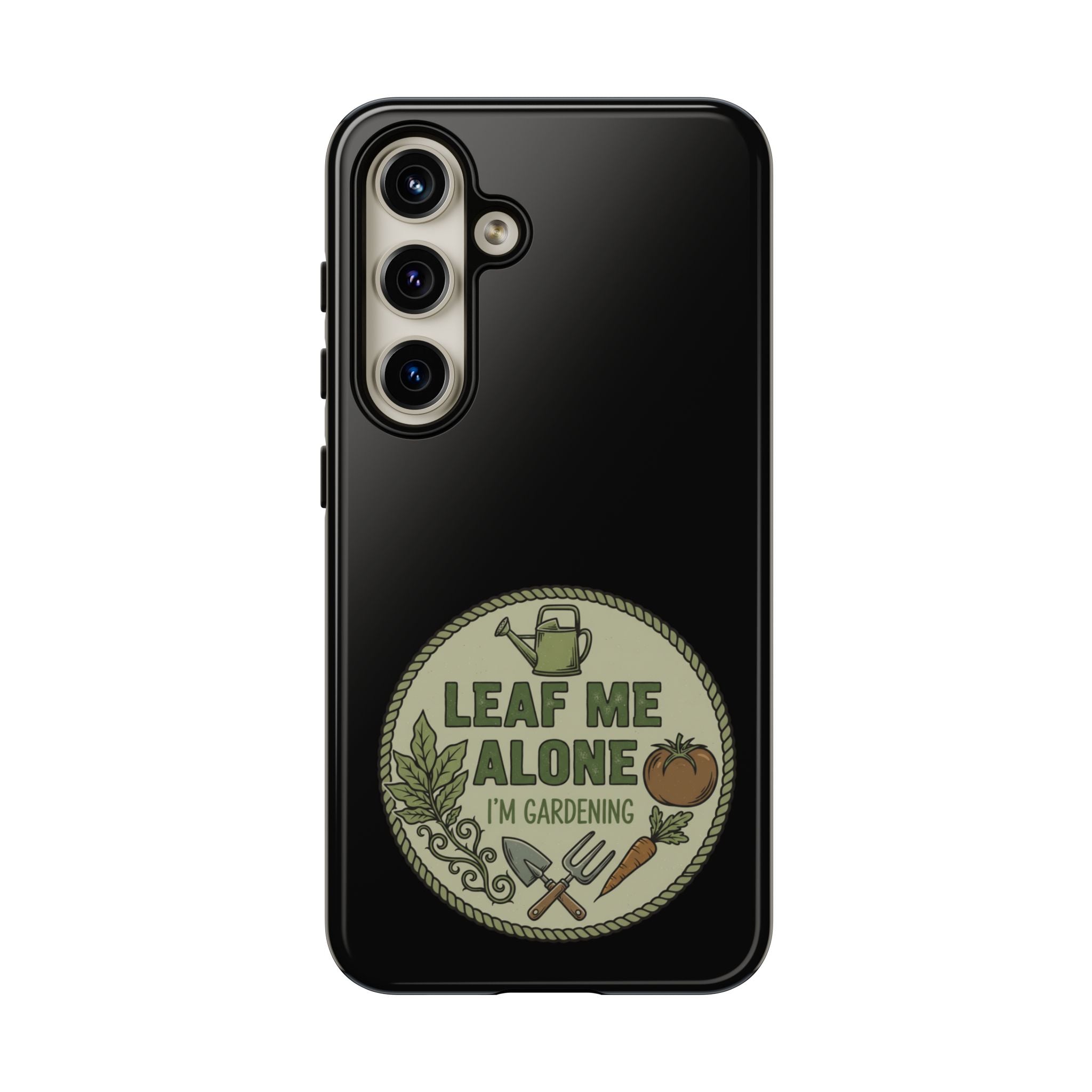 Phone Case - "Leaf Me Alone I'm Gardening" Funny Gardener Protective Tough Case