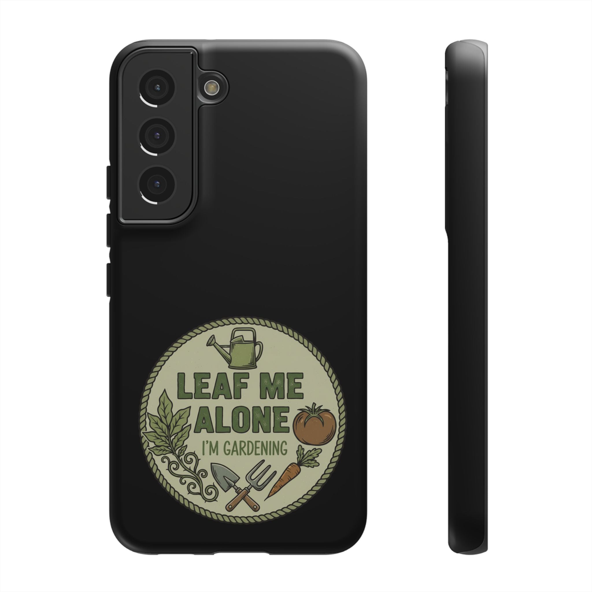 Phone Case - "Leaf Me Alone I'm Gardening" Funny Gardener Protective Tough Case