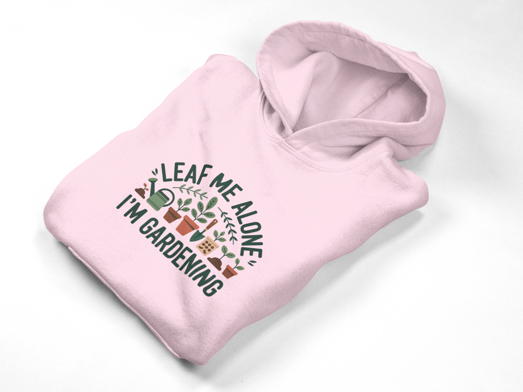 Gardening Hoodie — "Leaf Me Alone I'm Gardening" Cozy Plant Lover Sweatshirt