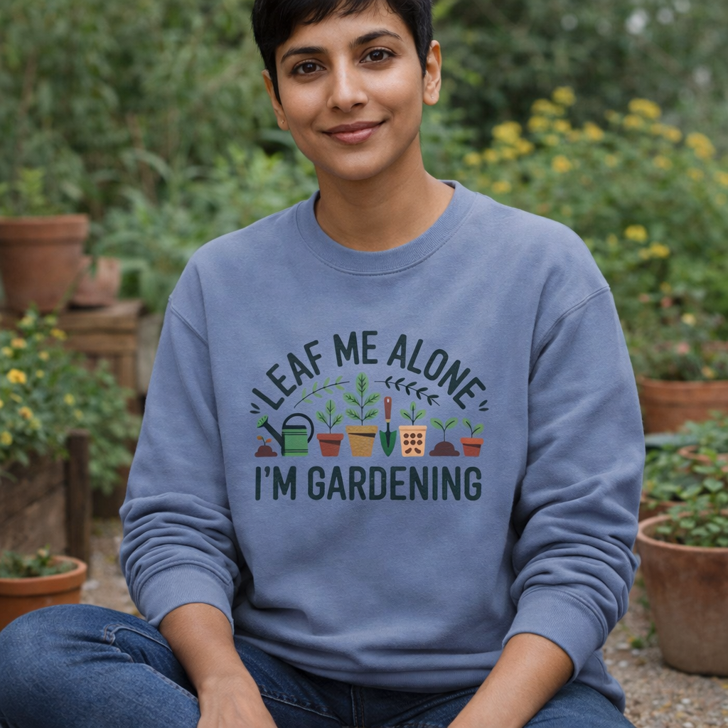 Gardening Sweatshirt - "Leaf Me Alone I'm Gardening" Cozy Crewneck