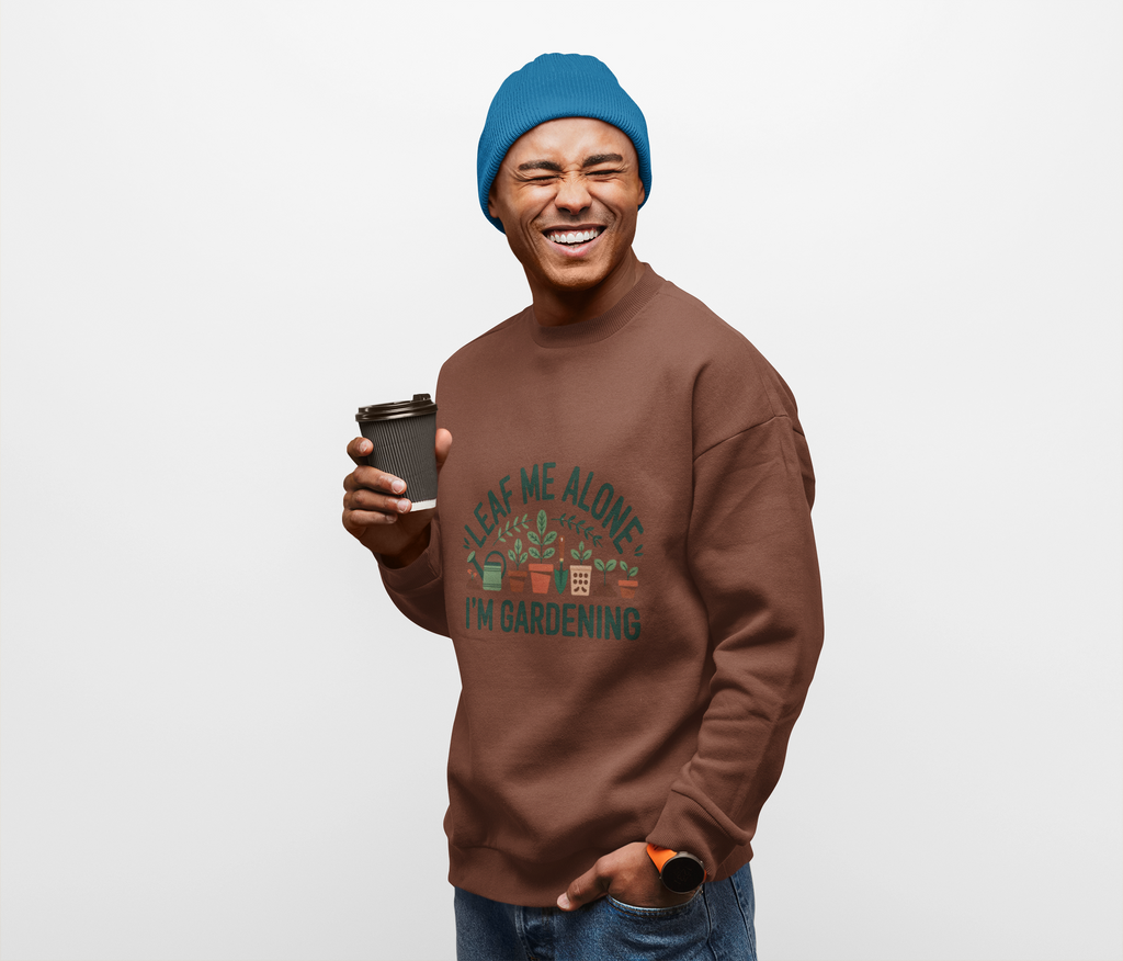Gardening Sweatshirt - "Leaf Me Alone I'm Gardening" Cozy Crewneck