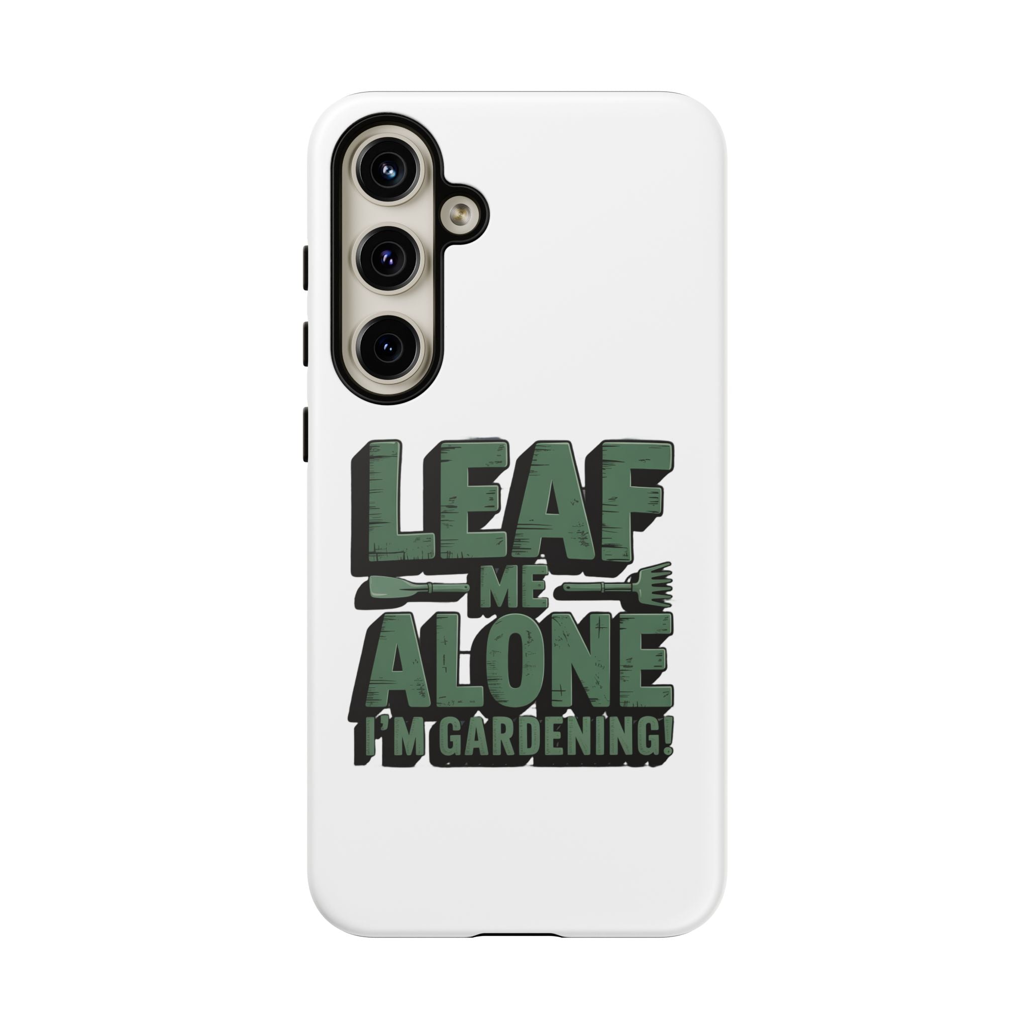 Phone Case — "Leaf Me Alone, I'm Gardening" Funny Gardener Phone Cover