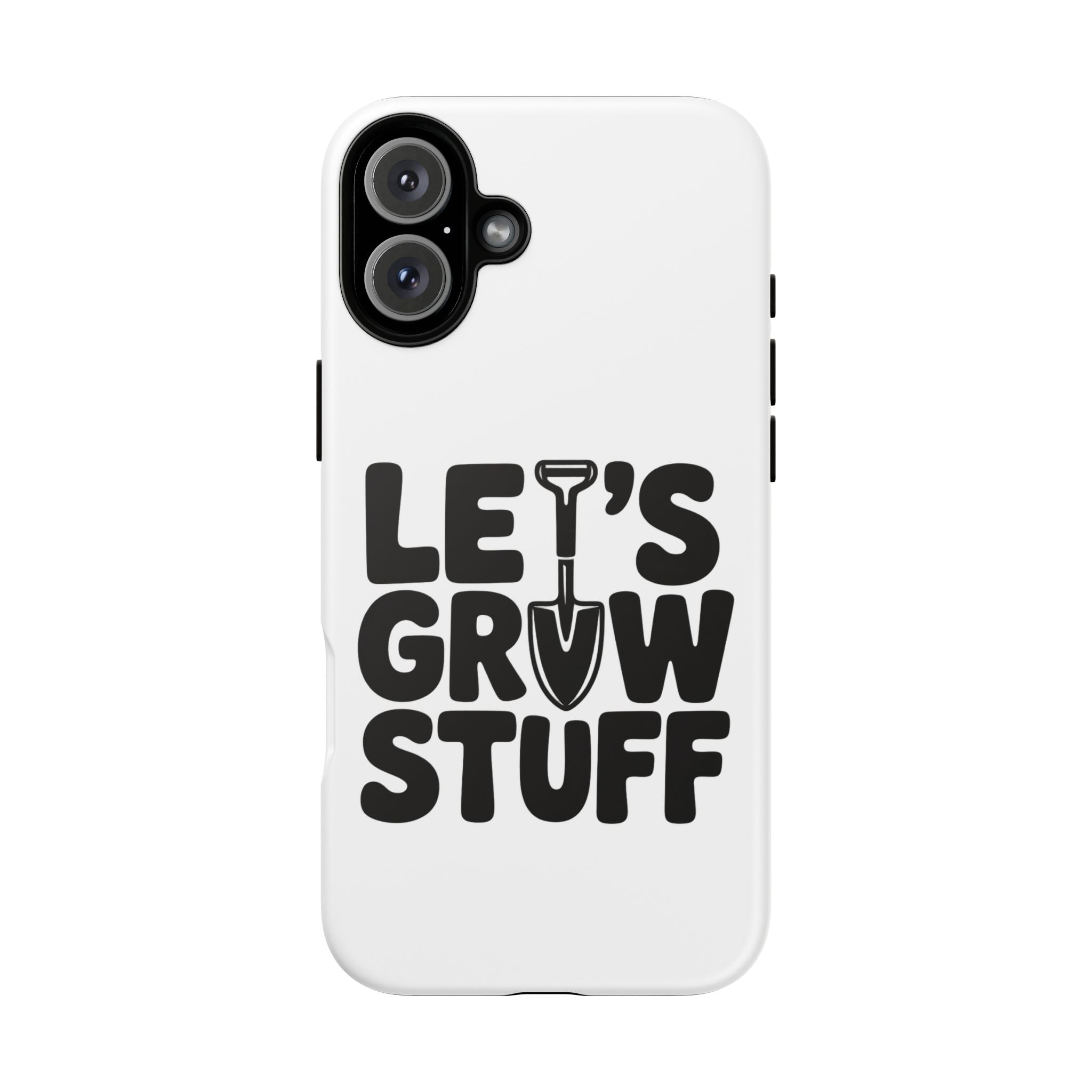 Phone Case - "Let's Grow Stuff" Gardening Shovel Design