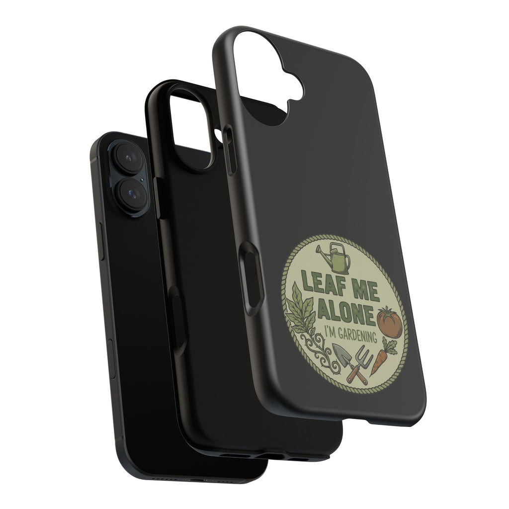 Phone Case - "Leaf Me Alone I'm Gardening" Funny Gardener Protective Tough Case