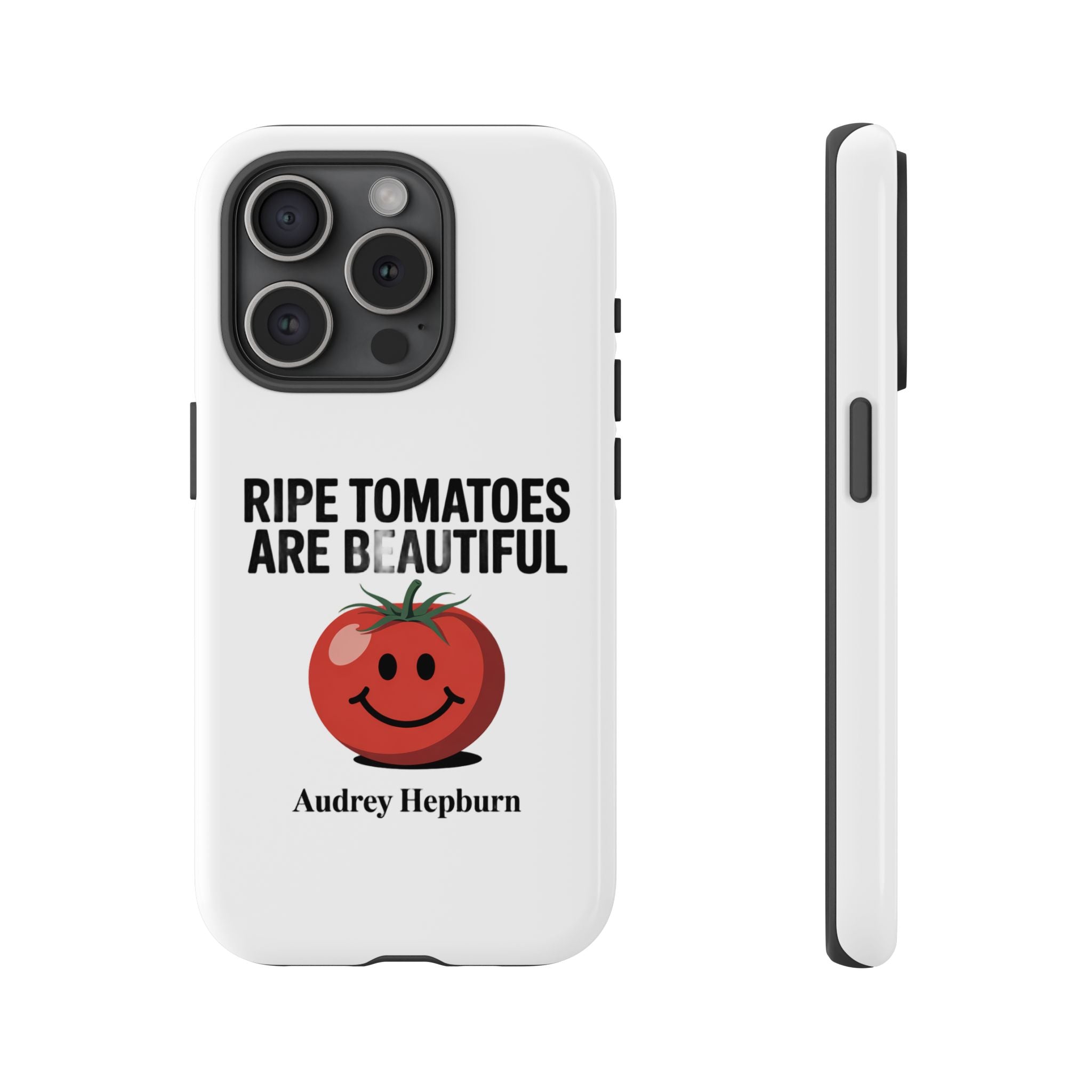 Phone Case — "Ripe Tomatoes Are Beautiful" Audrey Hepburn Quote with Smiling Tomato Graphic