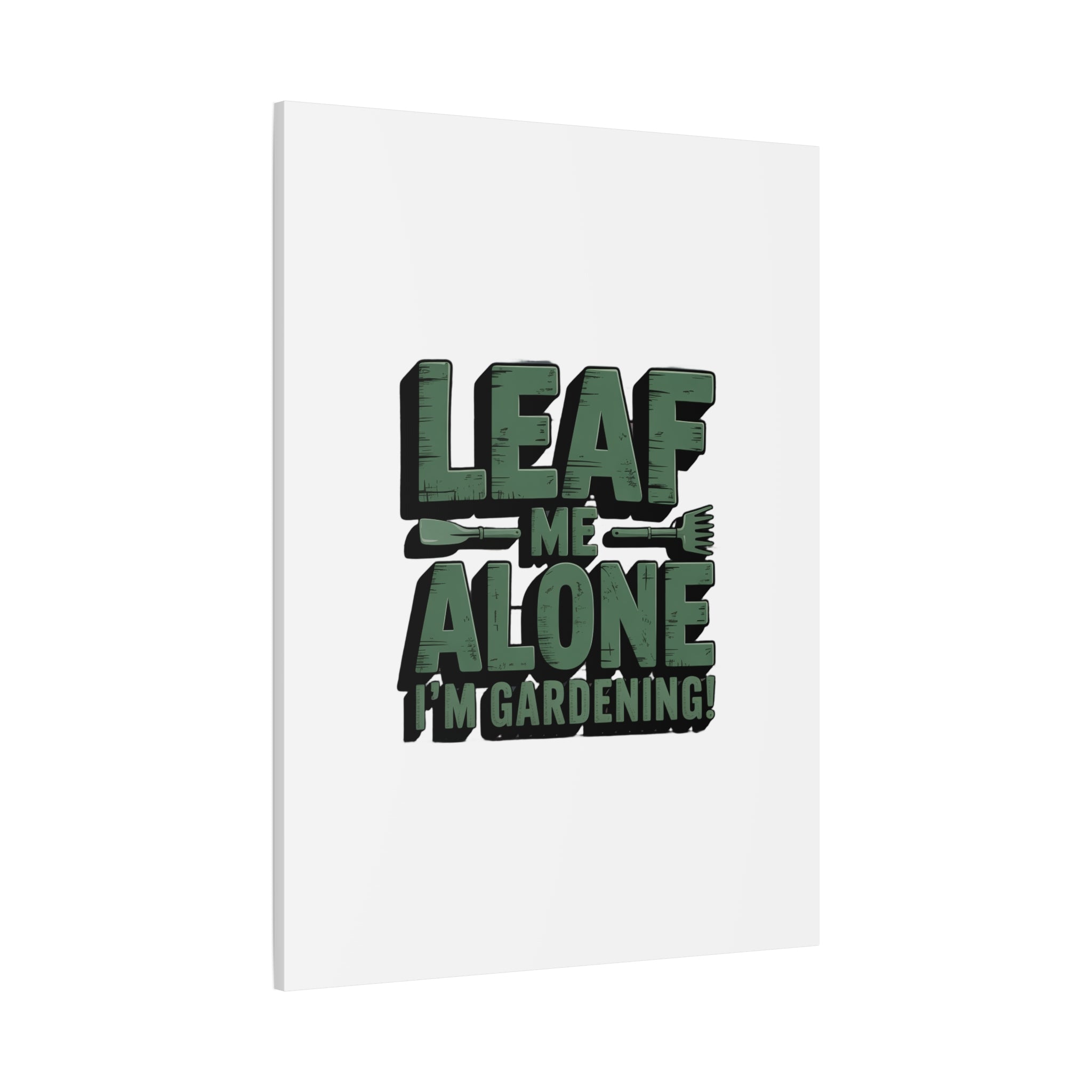 Garden Canvas Wall Art — "Leaf Me Alone, I’m Gardening" Matte Stretched Print