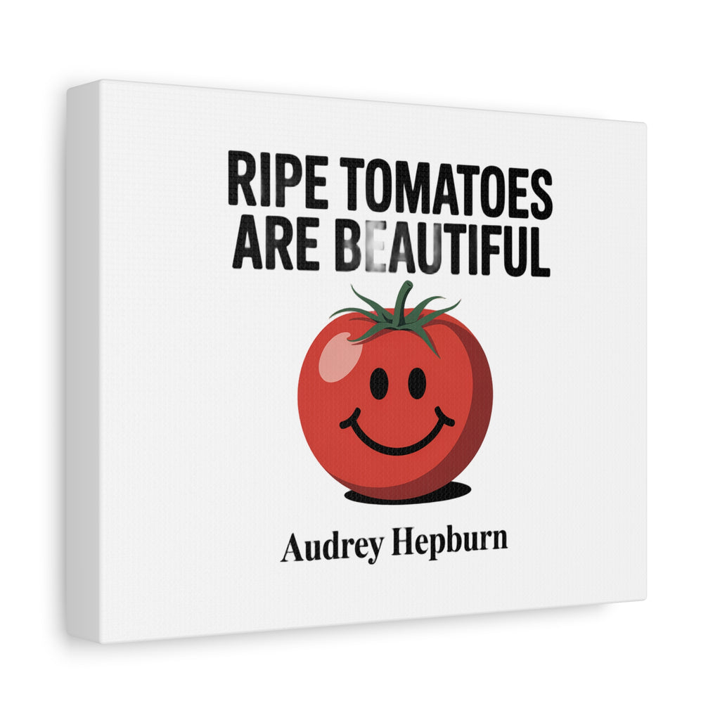 Ripe Tomatoes Are Beautiful Canvas Wall Art — Audrey Hepburn Quote with Smiling Tomato