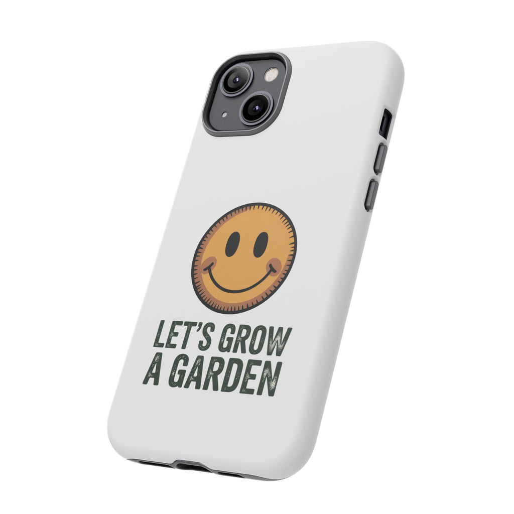 Phone Case — "Let's Grow a Garden" Smiley Plant Lover Protective Case