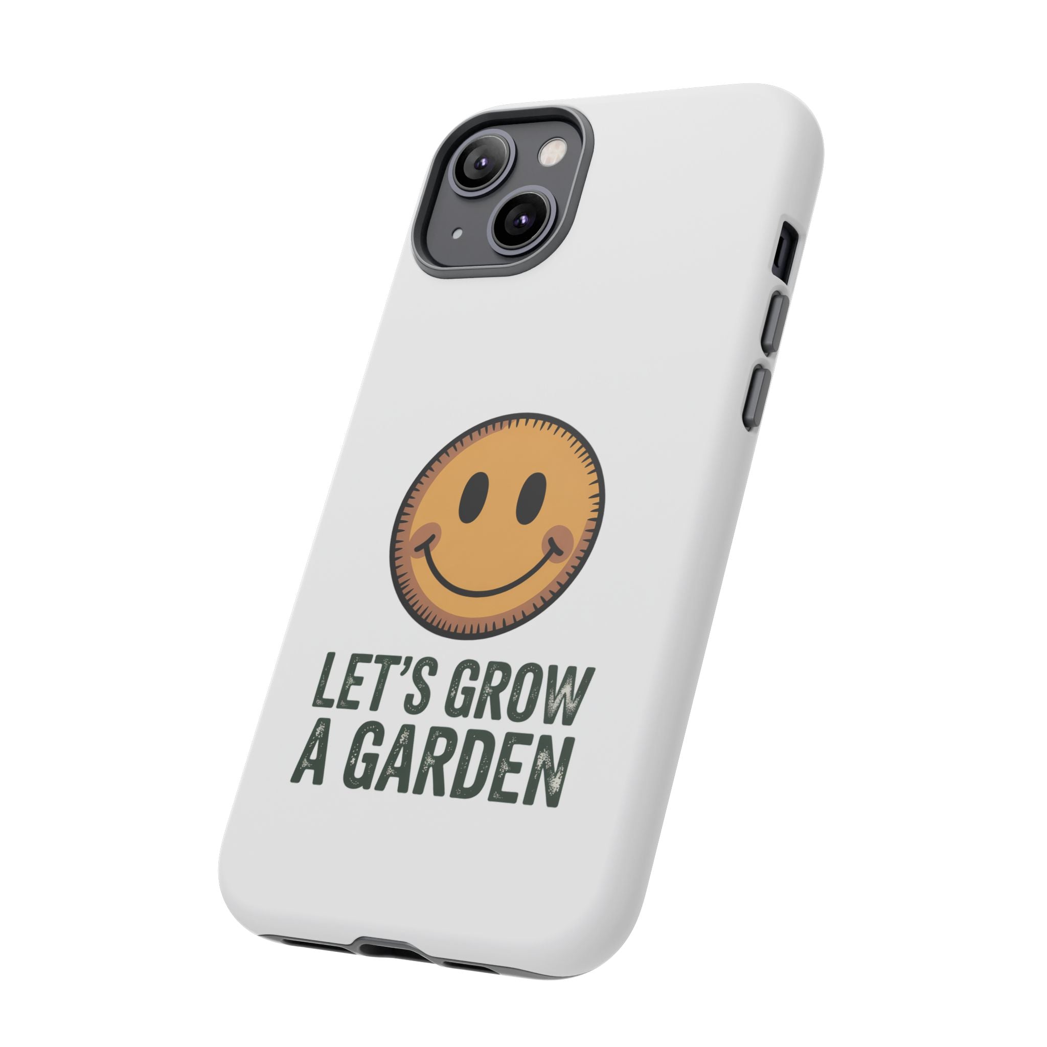 Phone Case — "Let's Grow a Garden" Smiley Plant Lover Protective Case