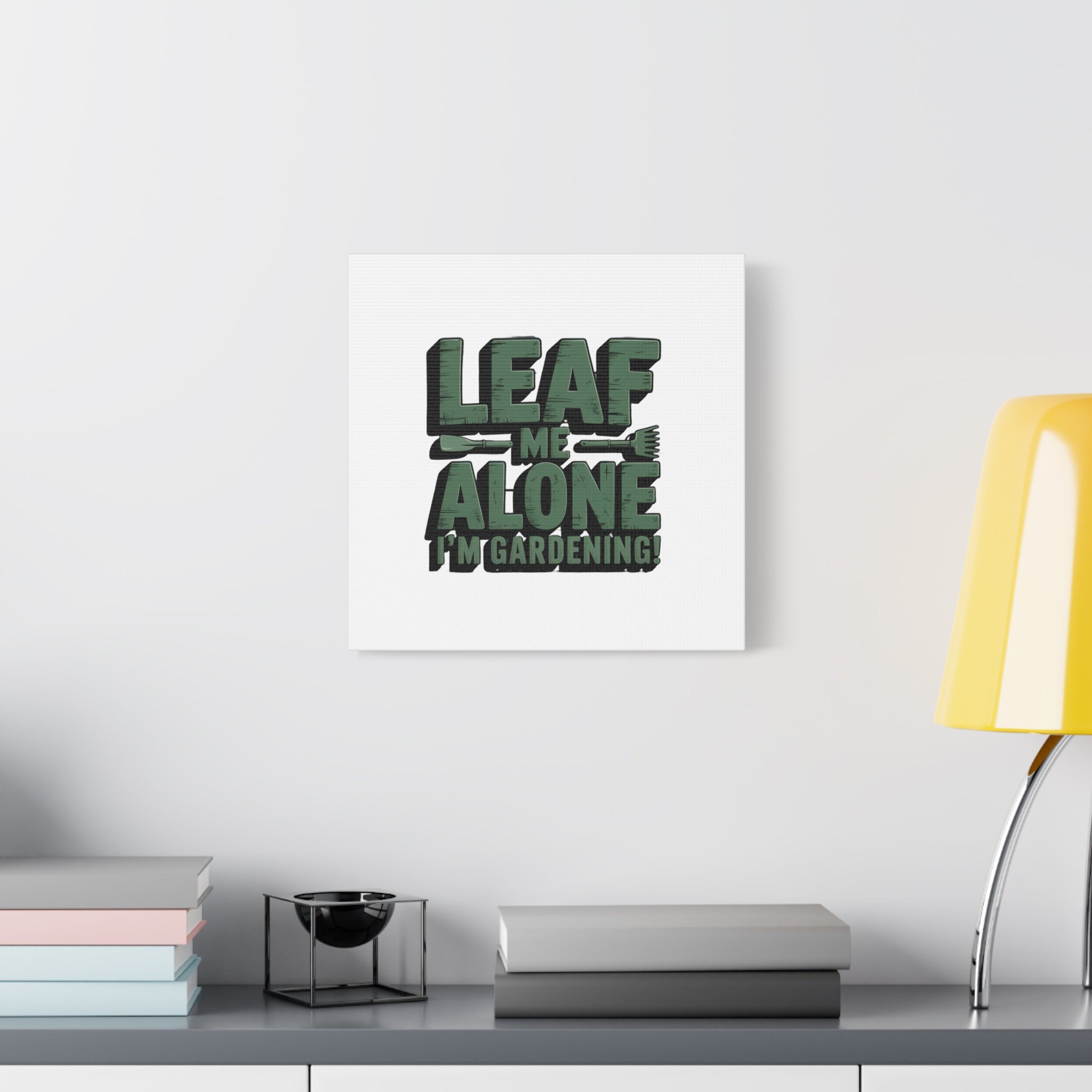 Garden Canvas Wall Art — "Leaf Me Alone, I’m Gardening" Matte Stretched Print