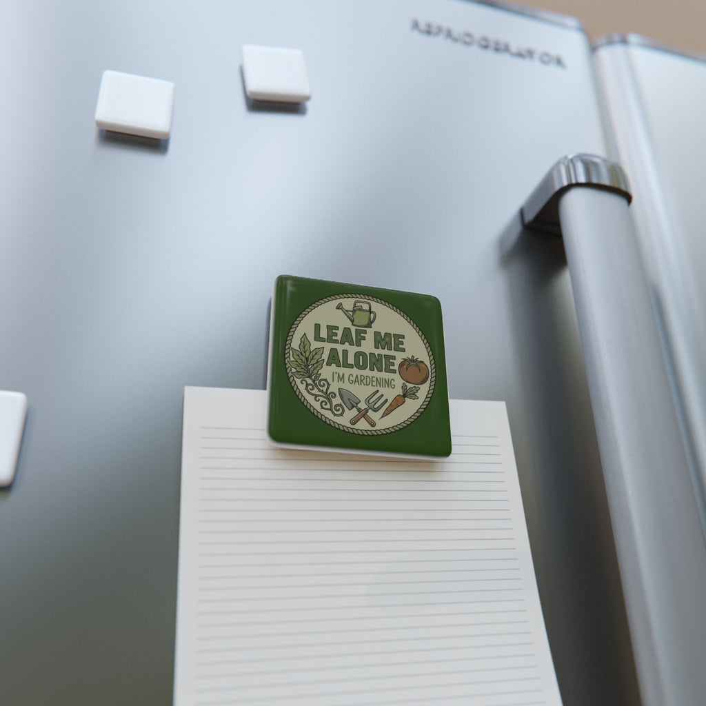 Leaf Me Alone I'm Gardening - Porcelain Magnet