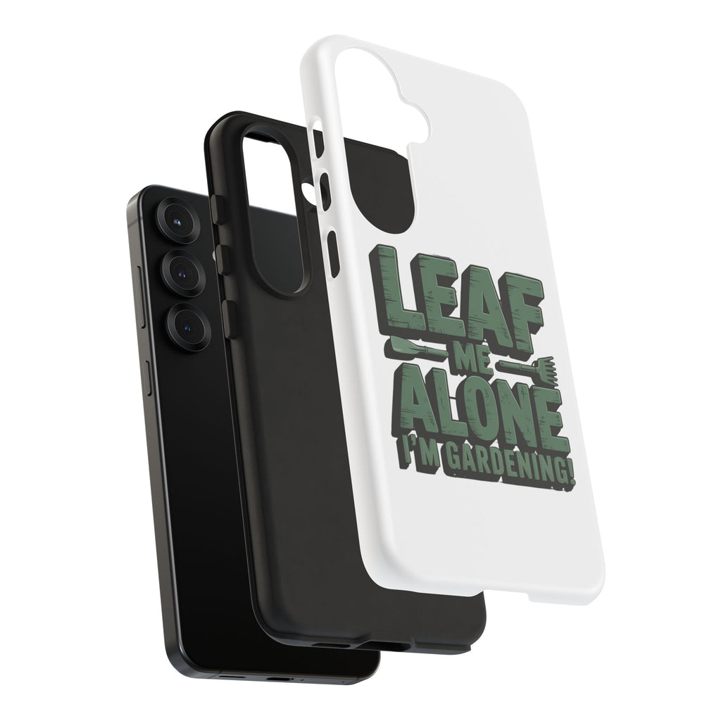 Phone Case — "Leaf Me Alone, I'm Gardening" Funny Gardener Phone Cover