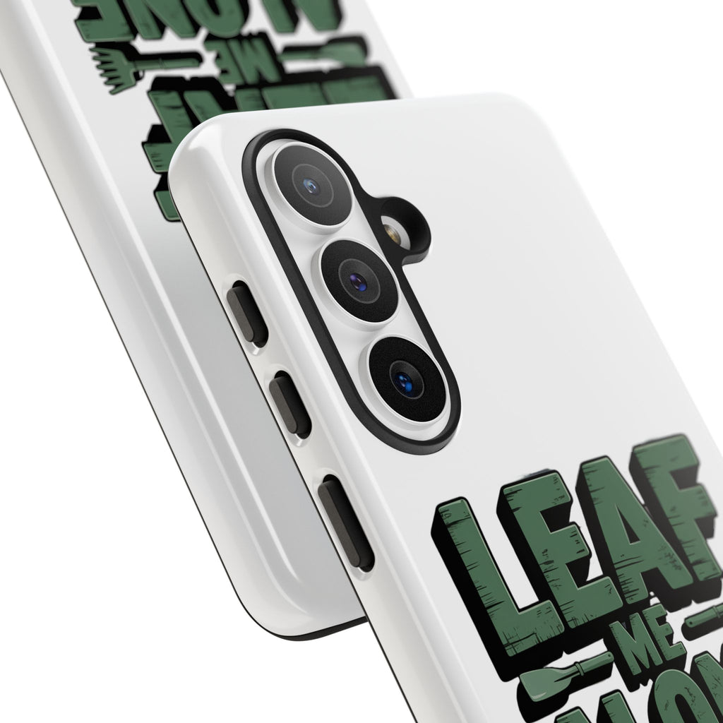 Phone Case — "Leaf Me Alone, I'm Gardening" Funny Gardener Phone Cover