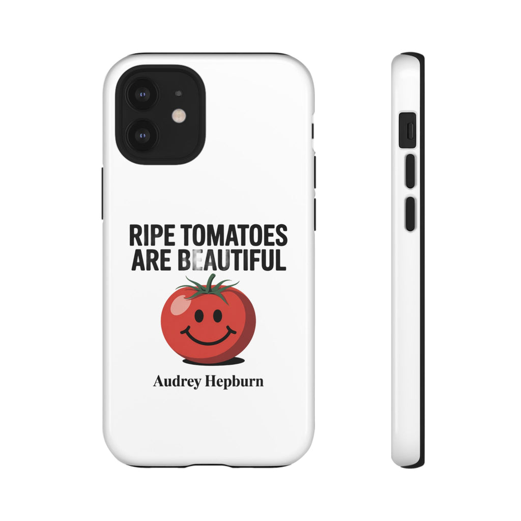 Phone Case — "Ripe Tomatoes Are Beautiful" Audrey Hepburn Quote with Smiling Tomato Graphic