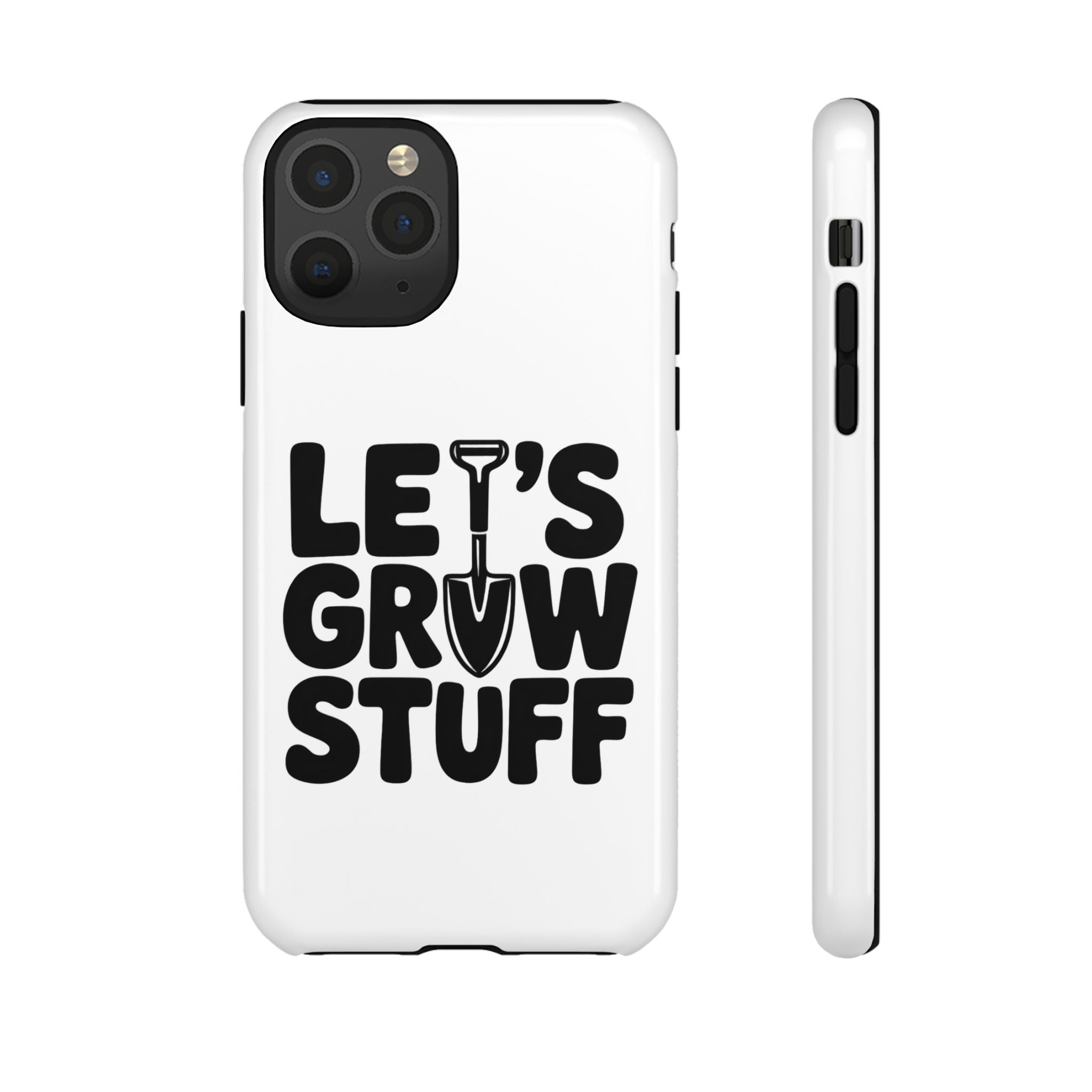 Phone Case - "Let's Grow Stuff" Gardening Shovel Design