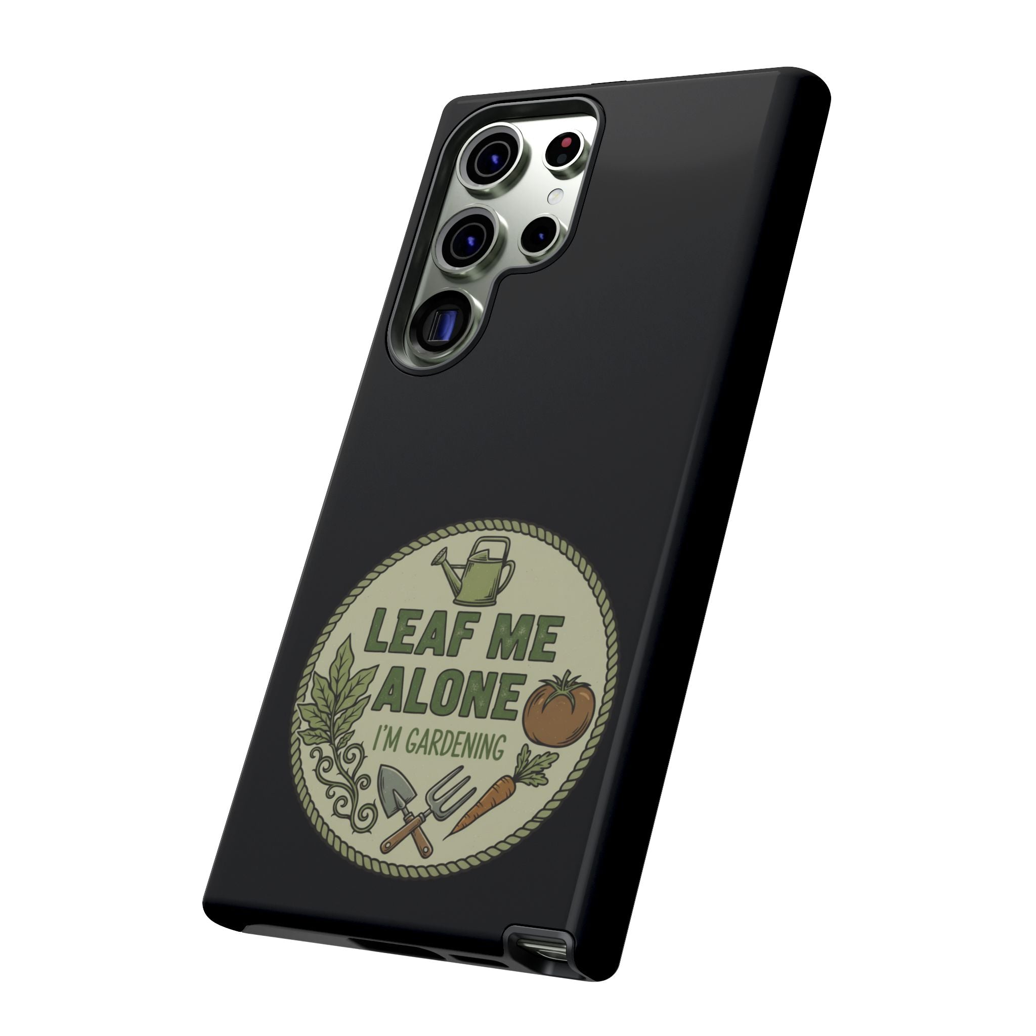 Phone Case - "Leaf Me Alone I'm Gardening" Funny Gardener Protective Tough Case