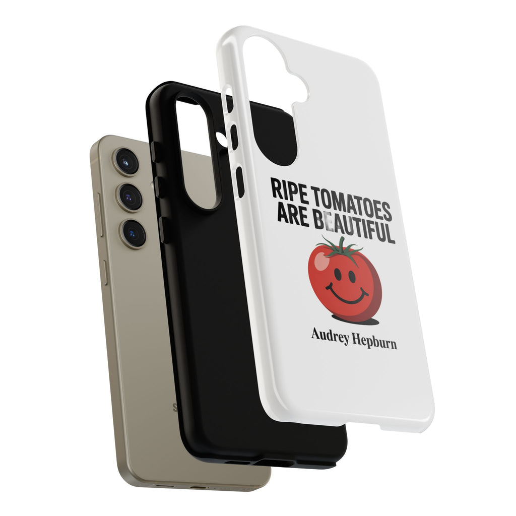 Phone Case — "Ripe Tomatoes Are Beautiful" Audrey Hepburn Quote with Smiling Tomato Graphic