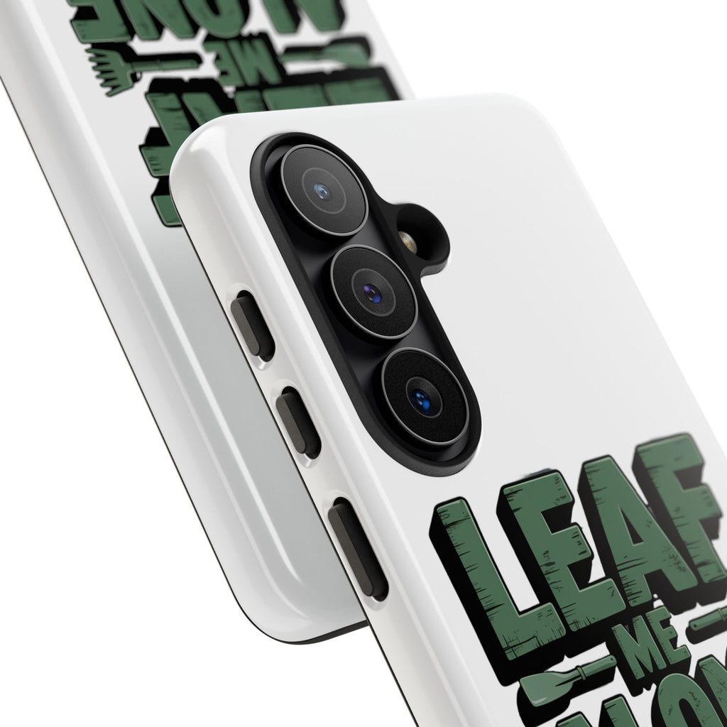 Phone Case — "Leaf Me Alone, I'm Gardening" Funny Gardener Phone Cover