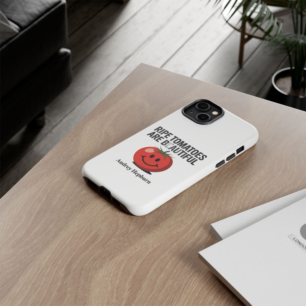 Phone Case — "Ripe Tomatoes Are Beautiful" Audrey Hepburn Quote with Smiling Tomato Graphic