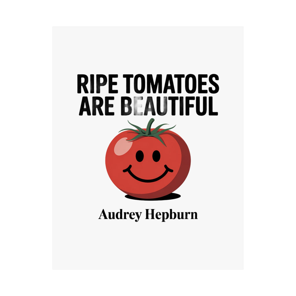 Tomato Quote Poster — “Ripe Tomatoes Are Beautiful” Audrey Hepburn Art Print