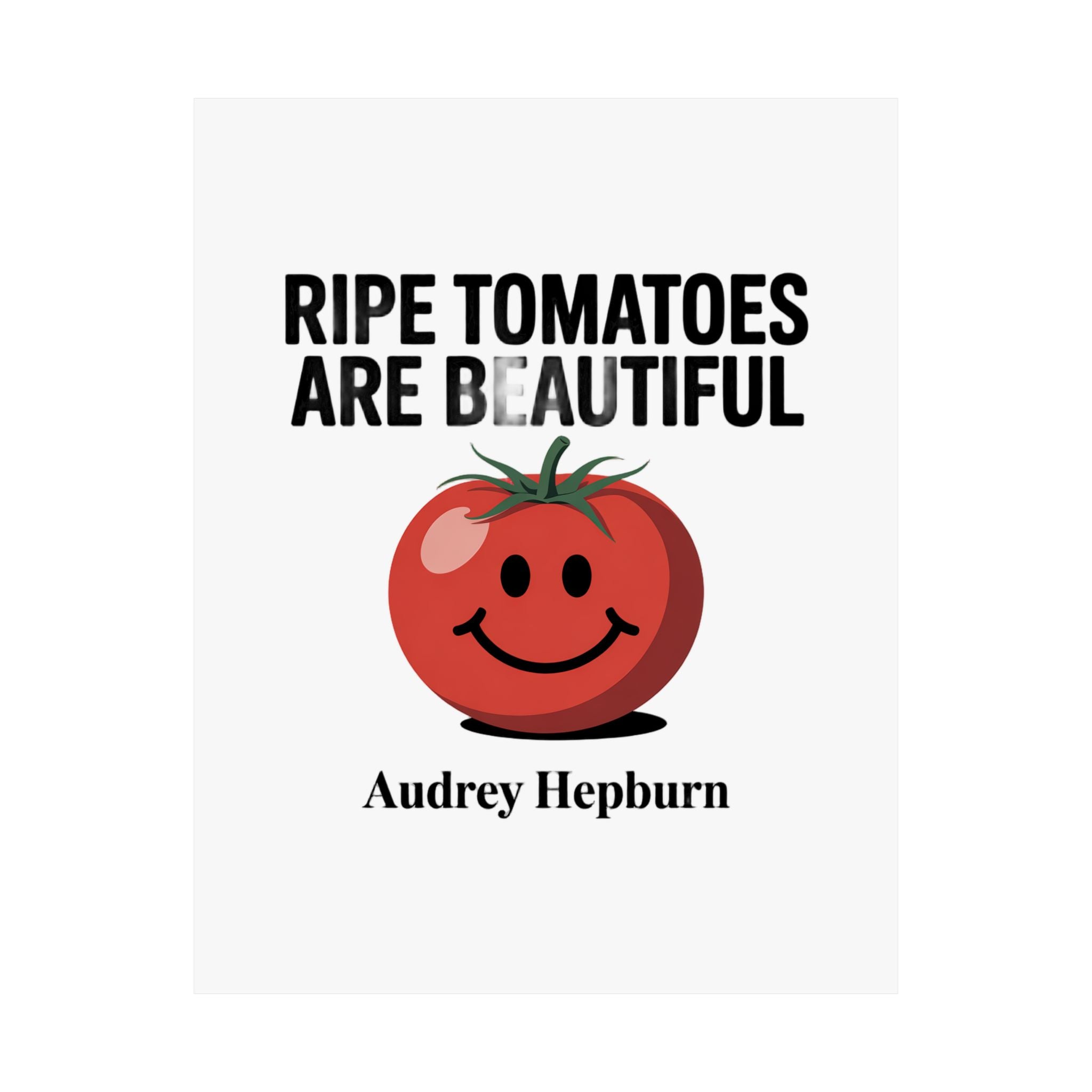 Tomato Quote Poster — “Ripe Tomatoes Are Beautiful” Audrey Hepburn Art Print
