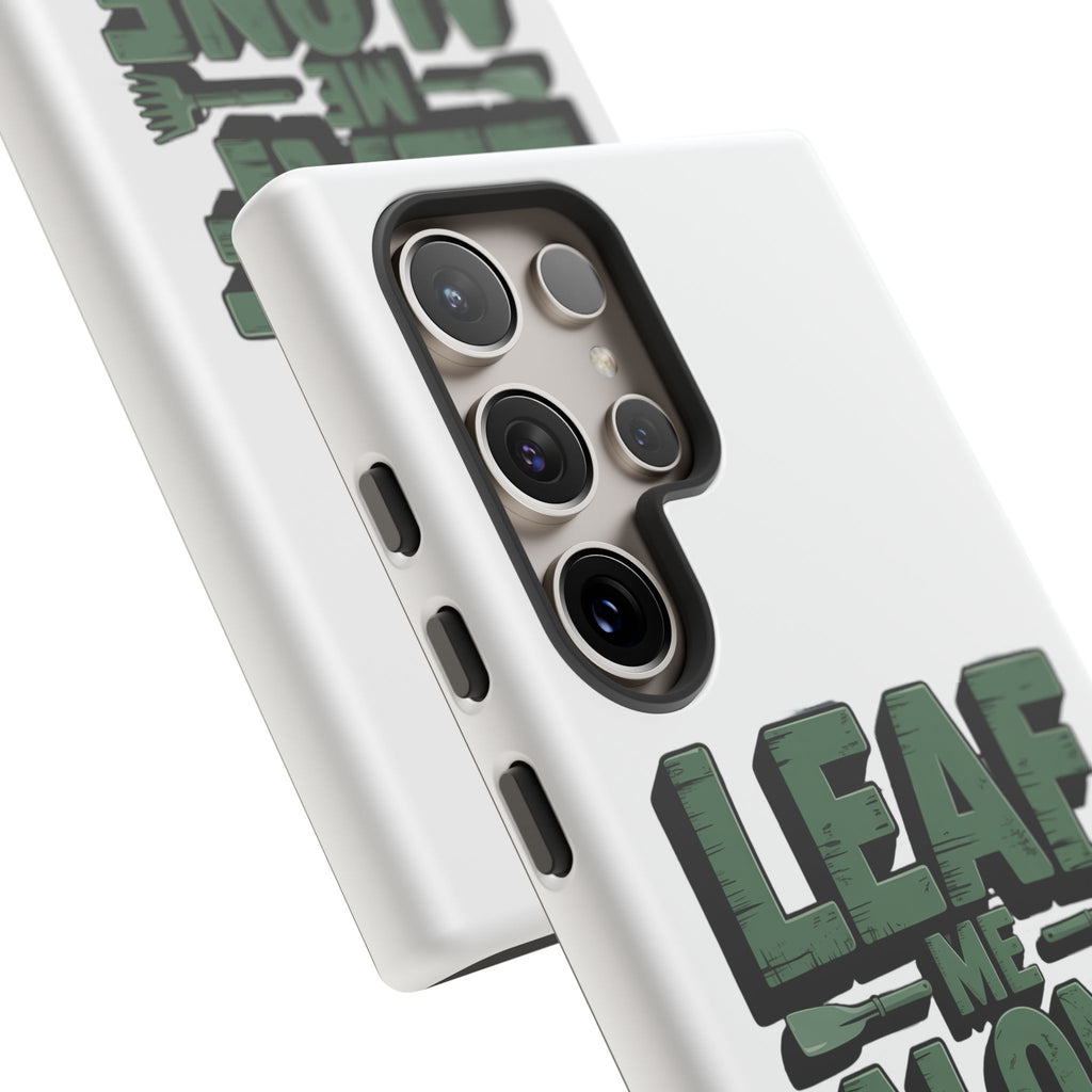 Phone Case — "Leaf Me Alone, I'm Gardening" Funny Gardener Phone Cover