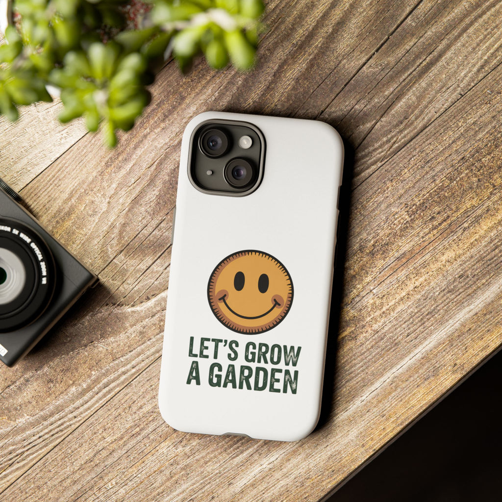 Phone Case — "Let's Grow a Garden" Smiley Plant Lover Protective Case