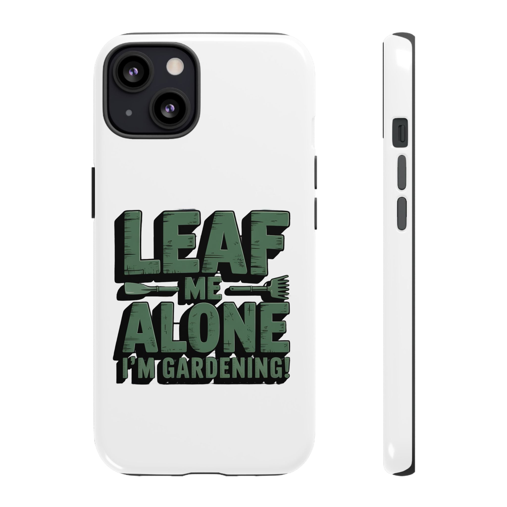 Phone Case — "Leaf Me Alone, I'm Gardening" Funny Gardener Phone Cover