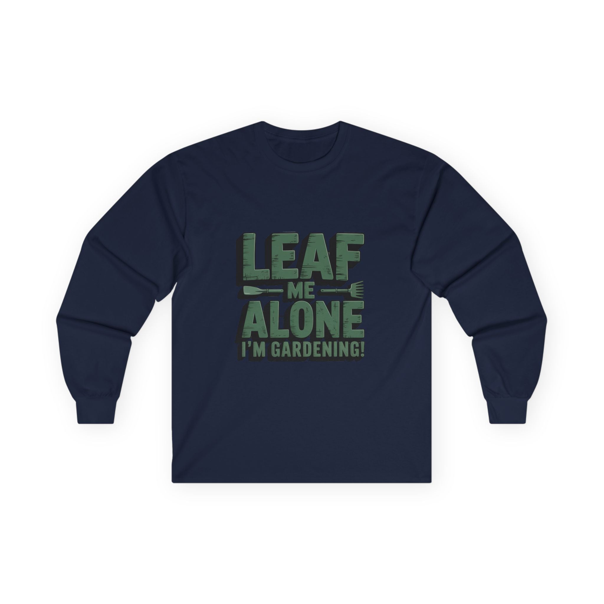 Gardening Long Sleeve Tee — "Leaf Me Alone, I'm Gardening" Cotton Shirt