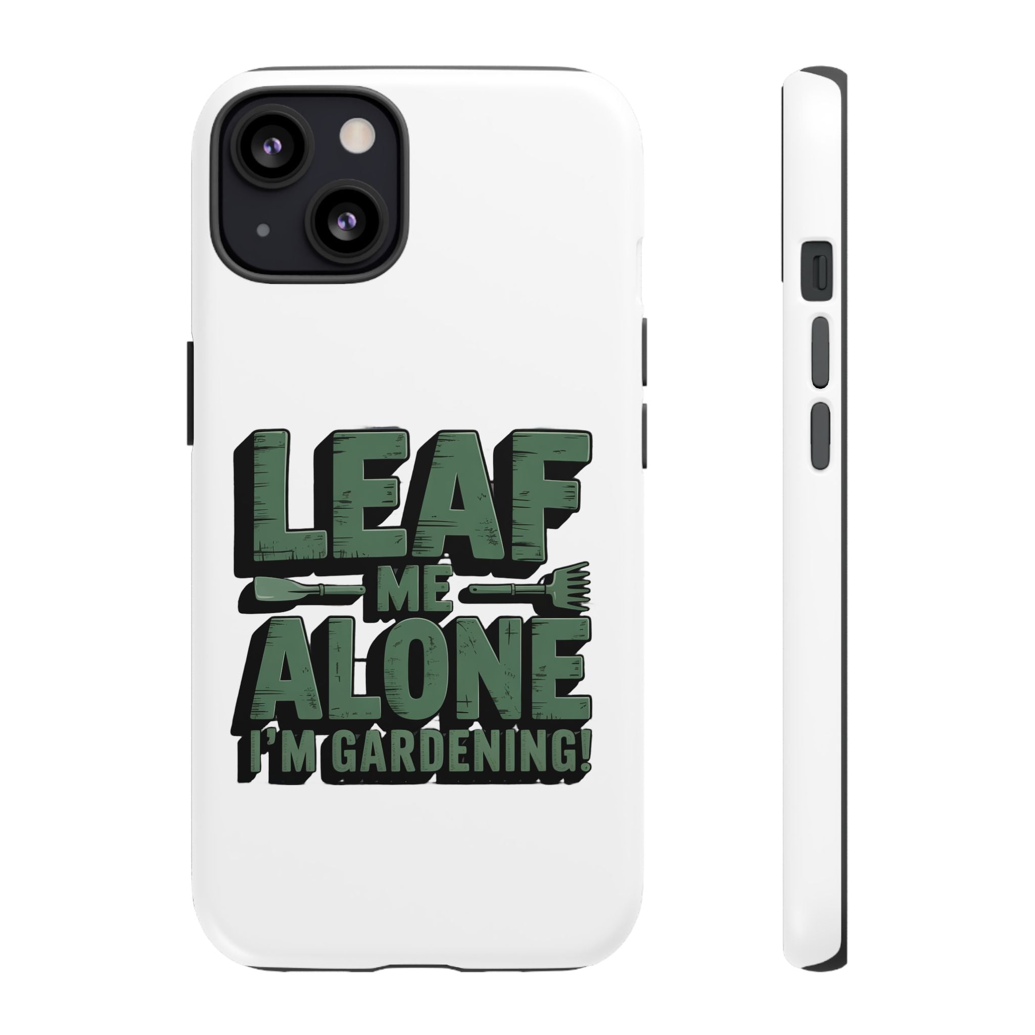 Phone Case — "Leaf Me Alone, I'm Gardening" Funny Gardener Phone Cover