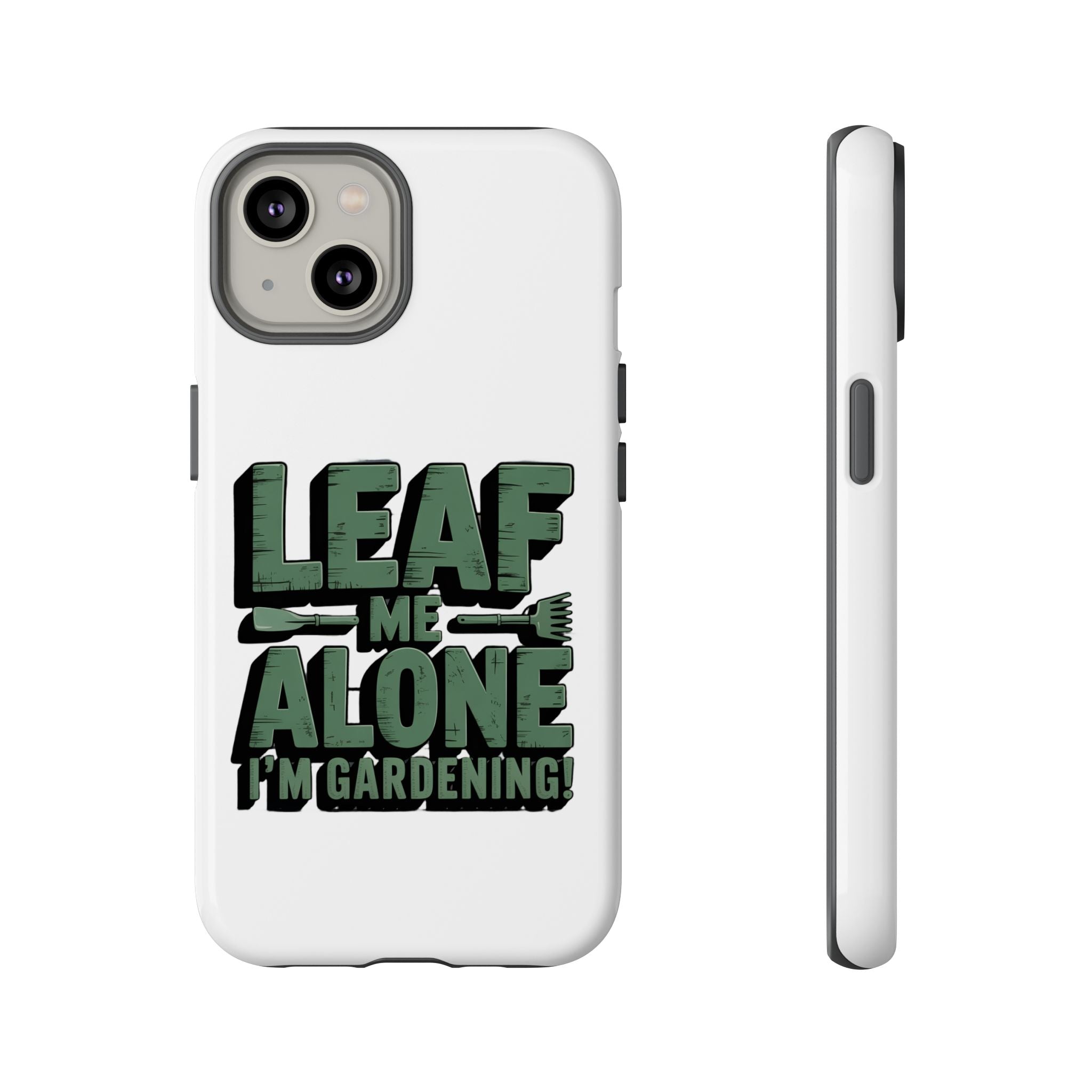 Phone Case — "Leaf Me Alone, I'm Gardening" Funny Gardener Phone Cover