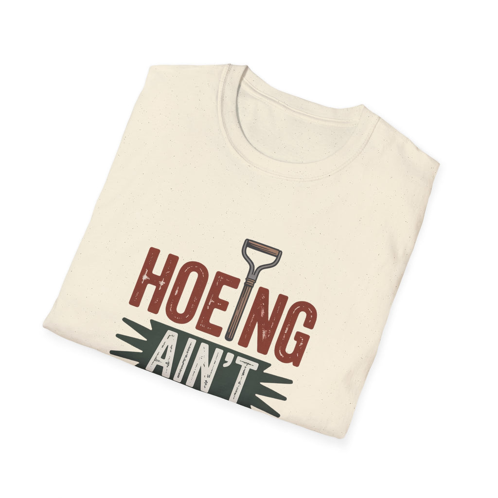 Hoeing Ain't Easy T-Shirt – Funny Gardening Shirt for Gardeners & Farmers