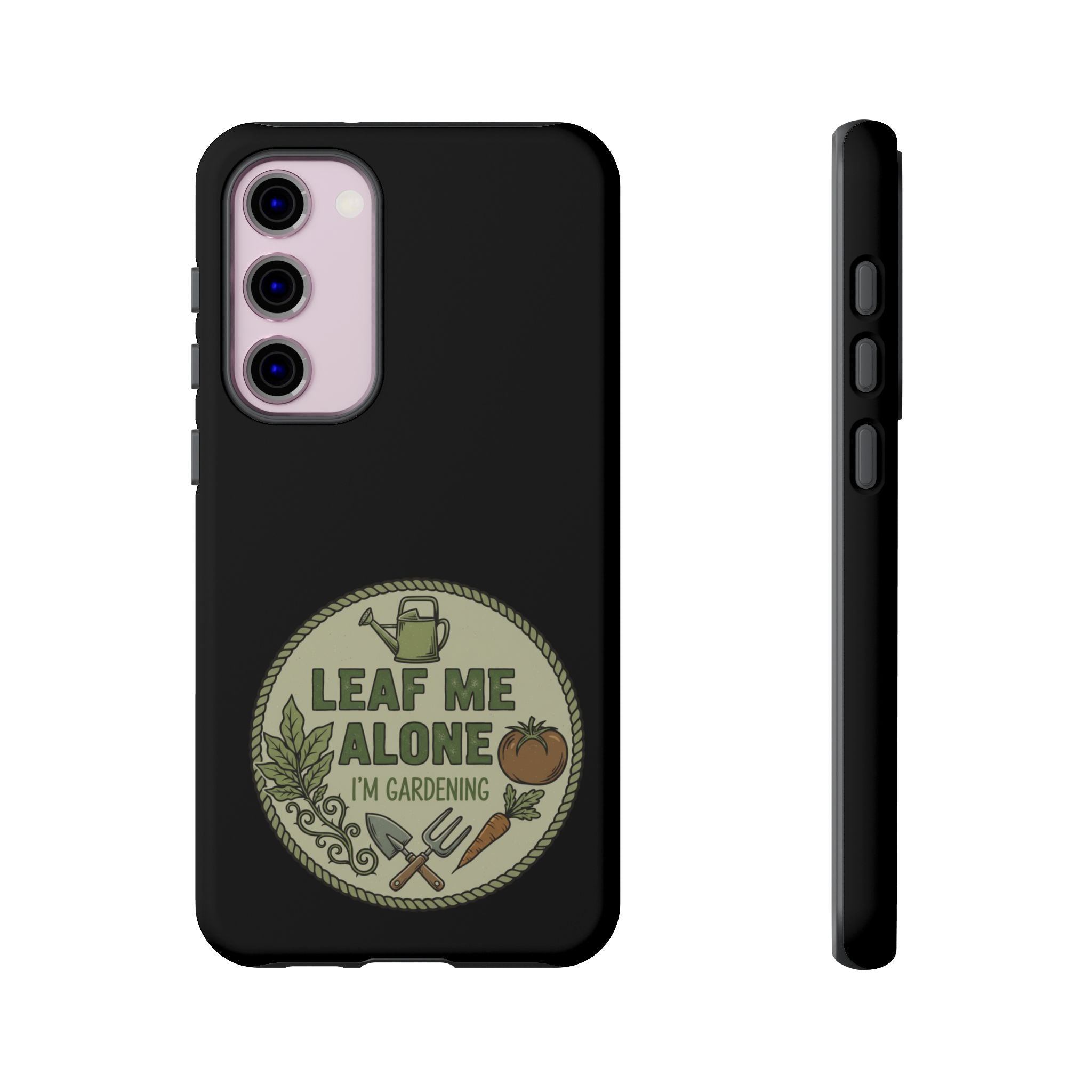 Phone Case - "Leaf Me Alone I'm Gardening" Funny Gardener Protective Tough Case