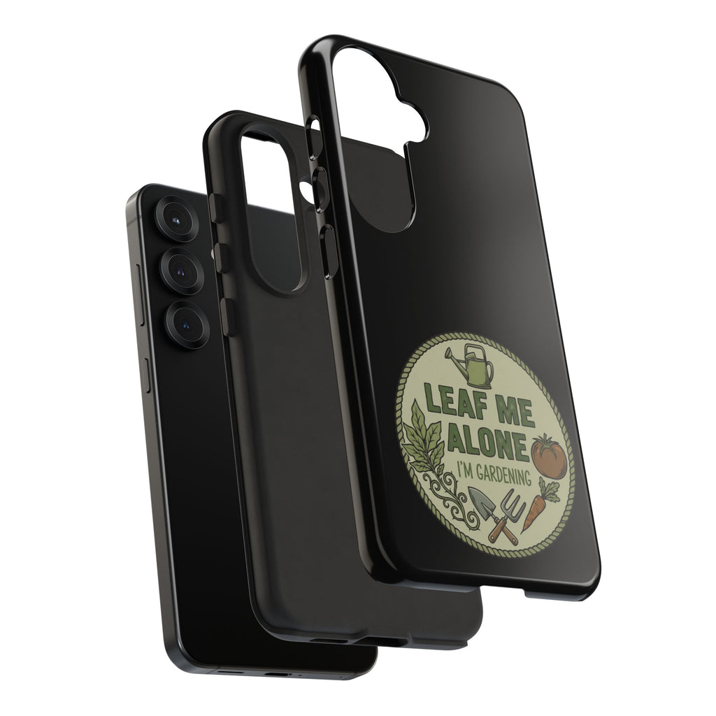 Phone Case - "Leaf Me Alone I'm Gardening" Funny Gardener Protective Tough Case
