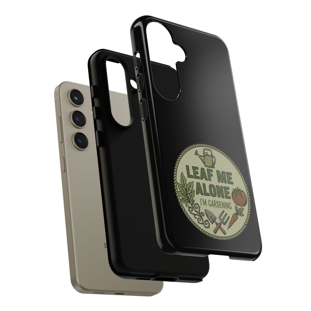 Phone Case - "Leaf Me Alone I'm Gardening" Funny Gardener Protective Tough Case
