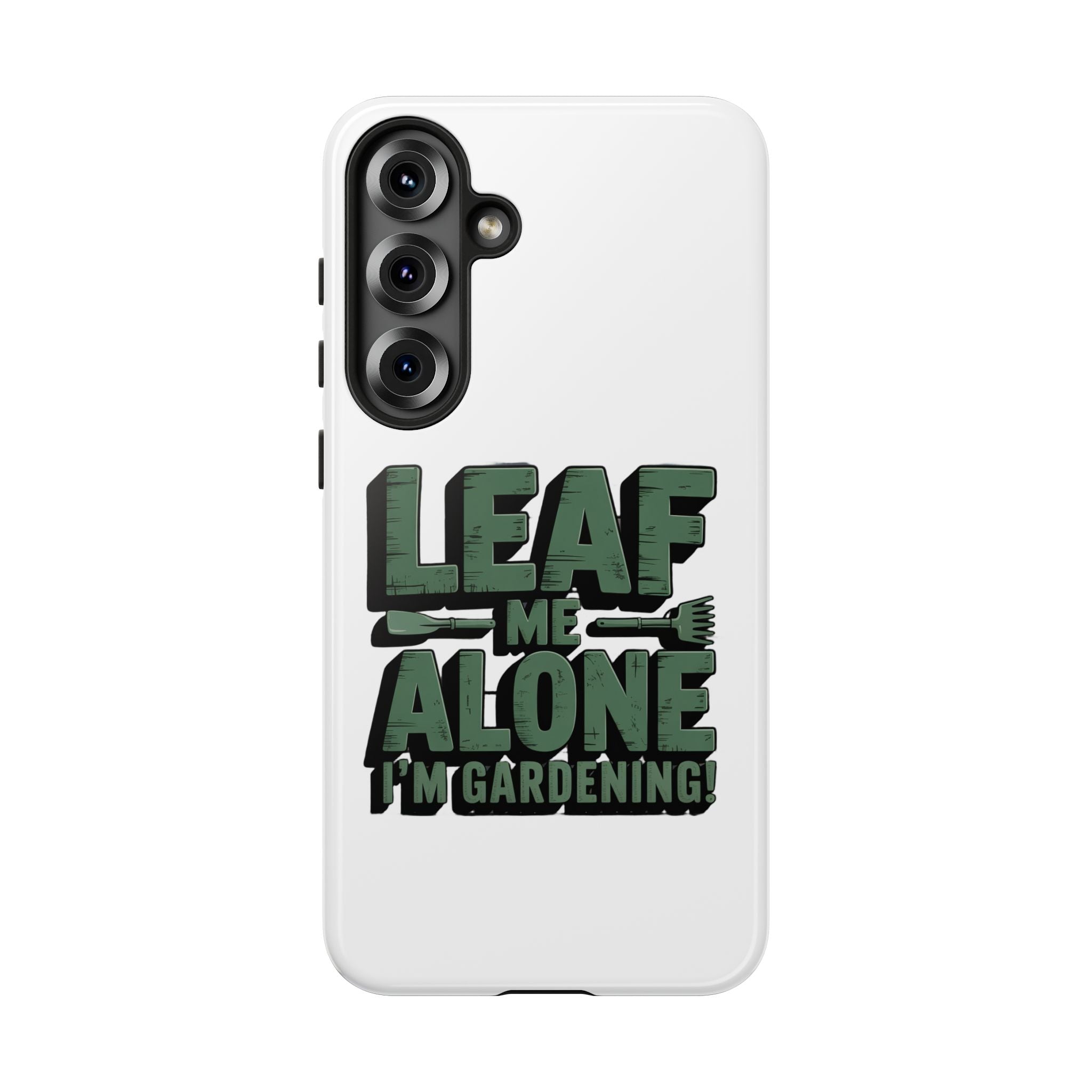 Phone Case — "Leaf Me Alone, I'm Gardening" Funny Gardener Phone Cover
