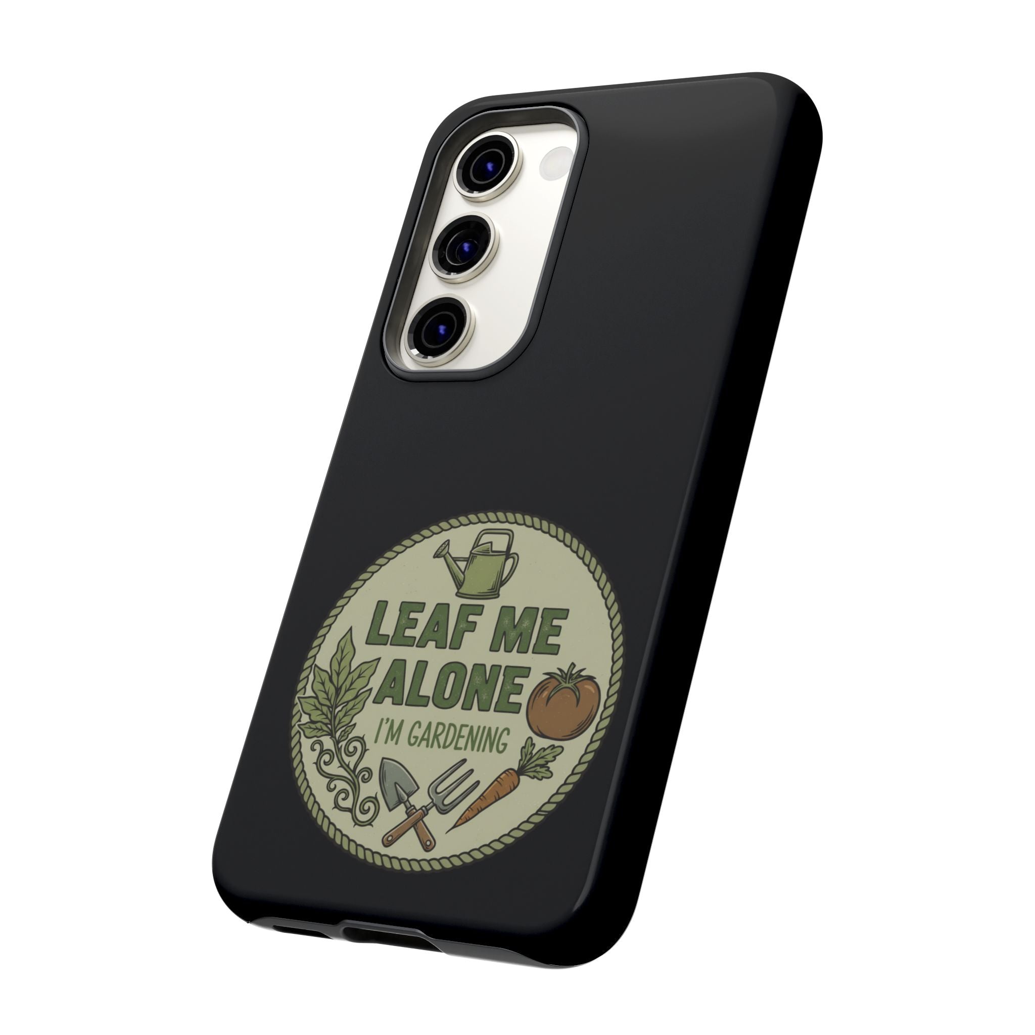 Phone Case - "Leaf Me Alone I'm Gardening" Funny Gardener Protective Tough Case