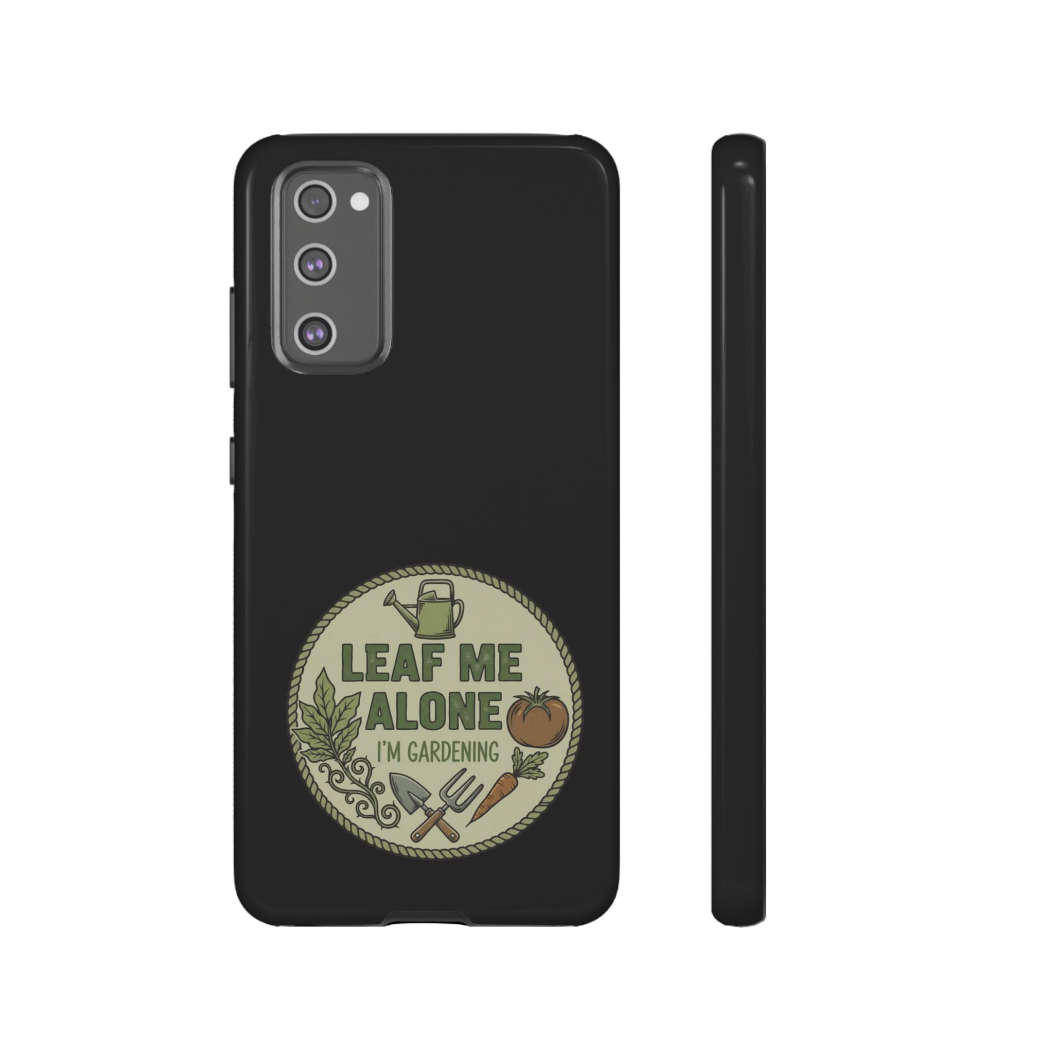 Phone Case - "Leaf Me Alone I'm Gardening" Funny Gardener Protective Tough Case