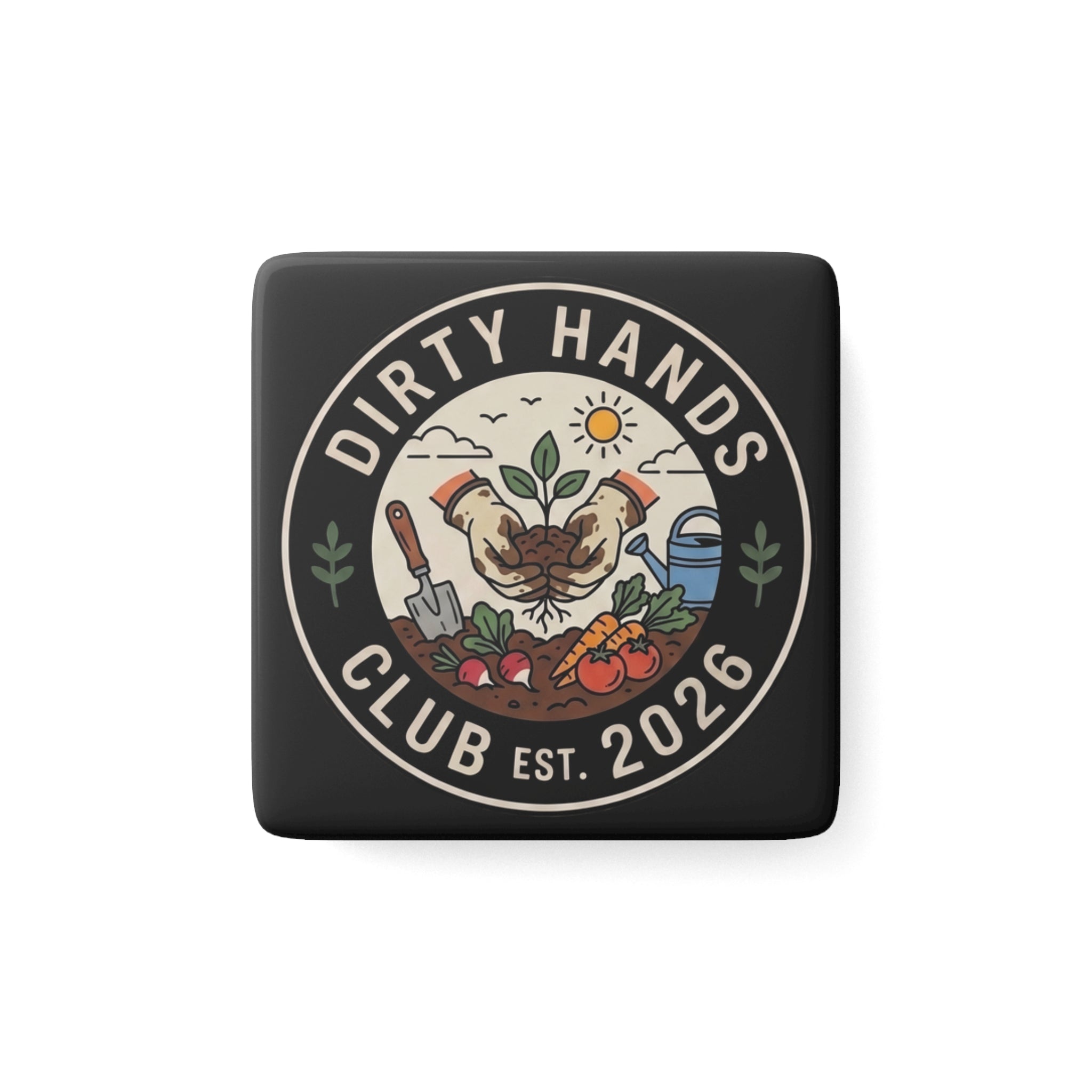 Dirty Hands Club Porcelain Magnet — Gardening Badge Magnet (Est. 2026)